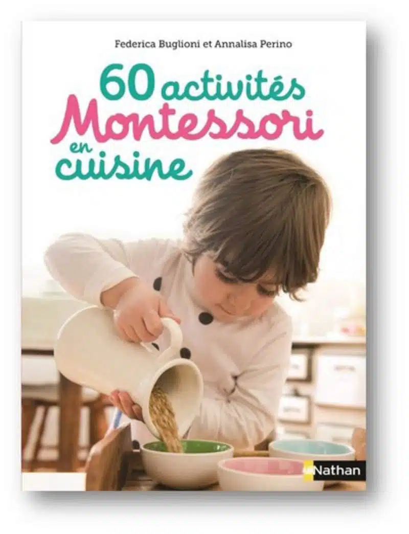 60 activités Montessori en cuisine - Idées, recettes et activités autour de la cuisine pour les enfants dès 3 ans