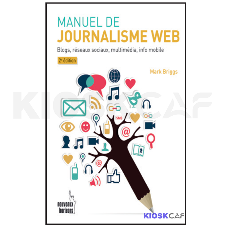 Manuel De Journalisme Web (2E. Ed.)