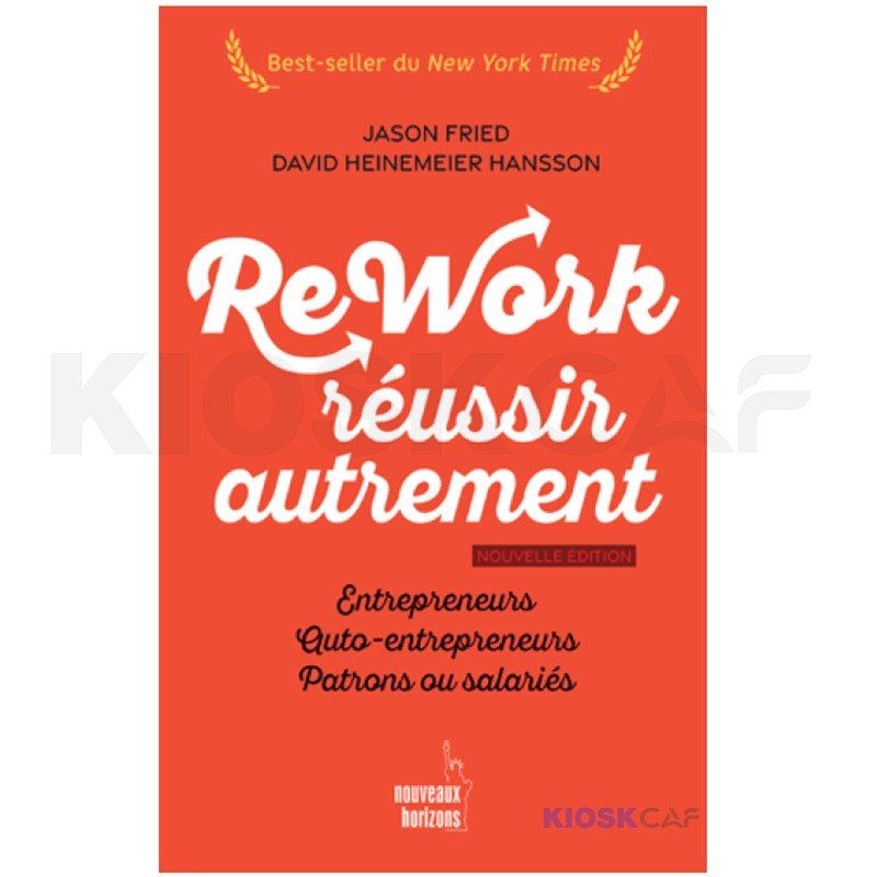 Rework. Réussir Autrement (Nouvelle Édition)