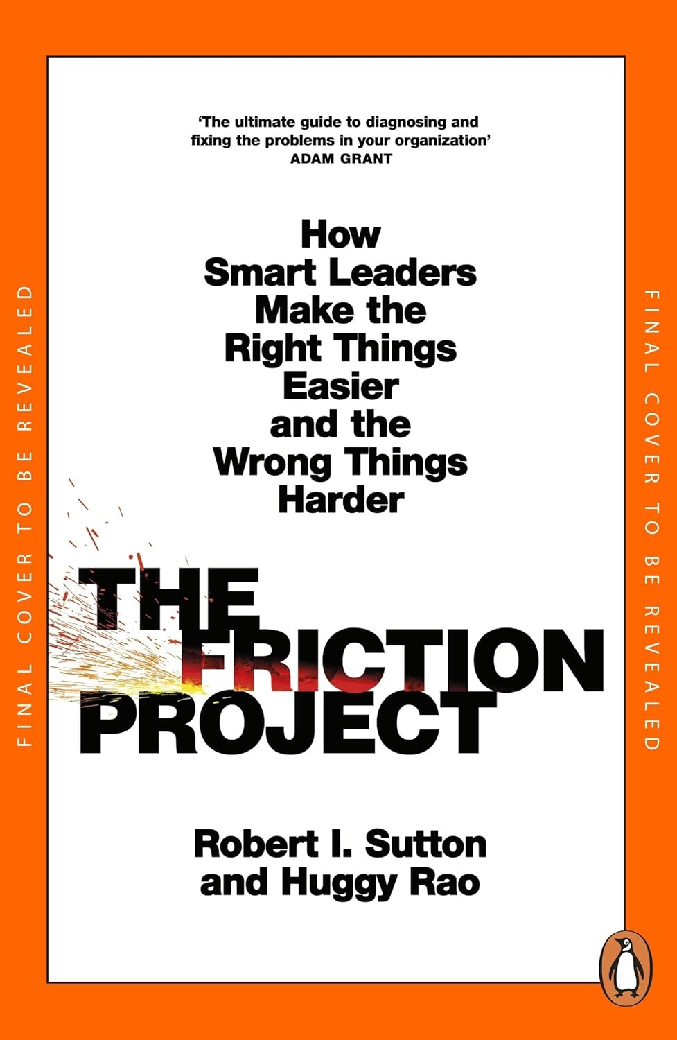 The Friction Project: How Smart Leaders Make the Right Things Easier and the Wrong Things Harder