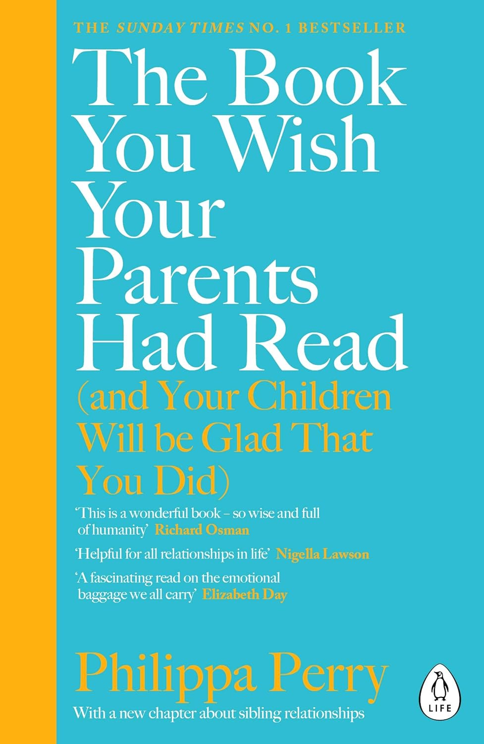 The Book You Wish Your Parents Had Read (and Your Children Will Be Glad That You Did): The million-copy Sunday Times bestselling parenting book from everyone’s favourite psychotherapist