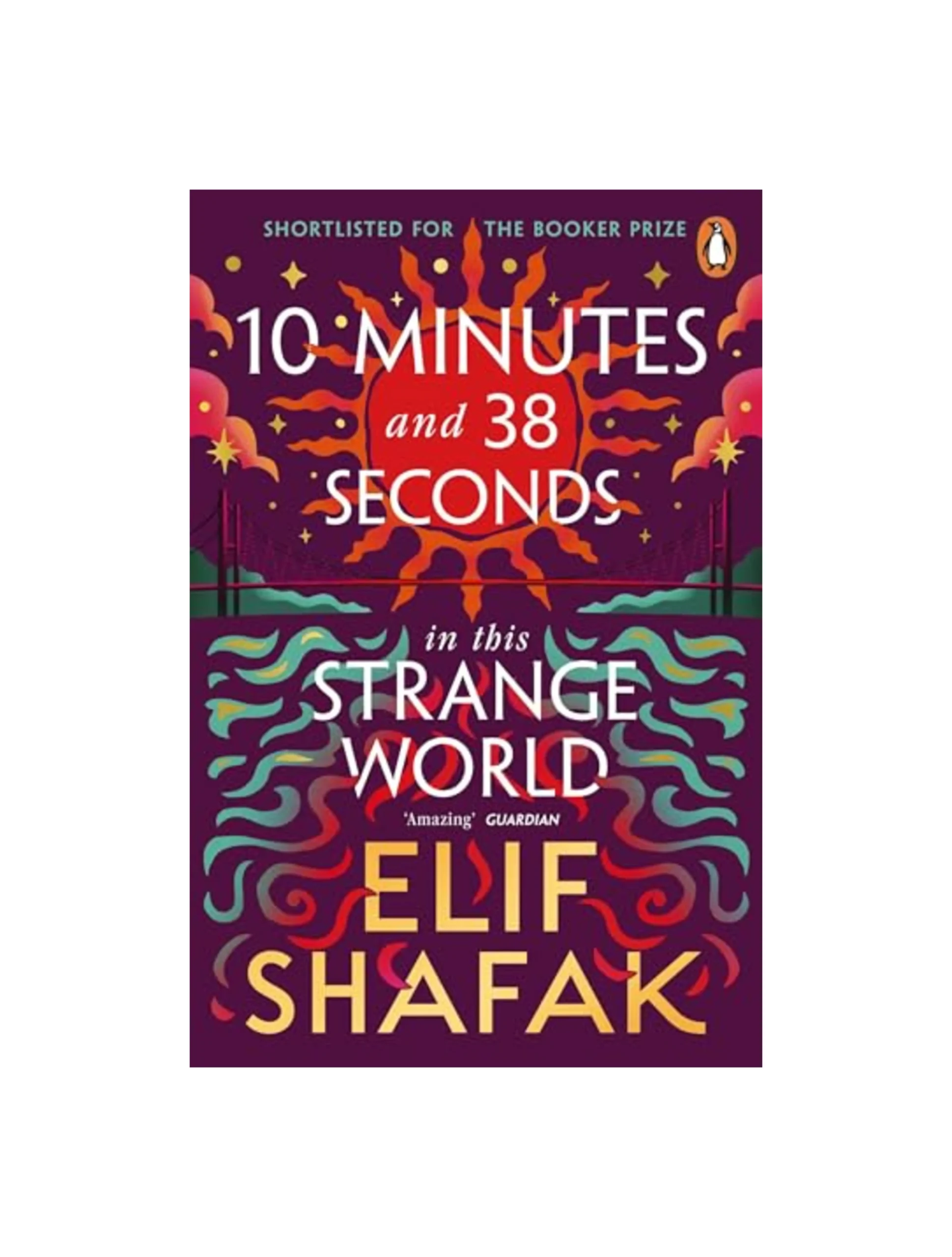 10 Minutes 38 Seconds in this Strange World: The powerful Booker Prize-shortlisted novel from the bestselling author of The Island of Missing Trees