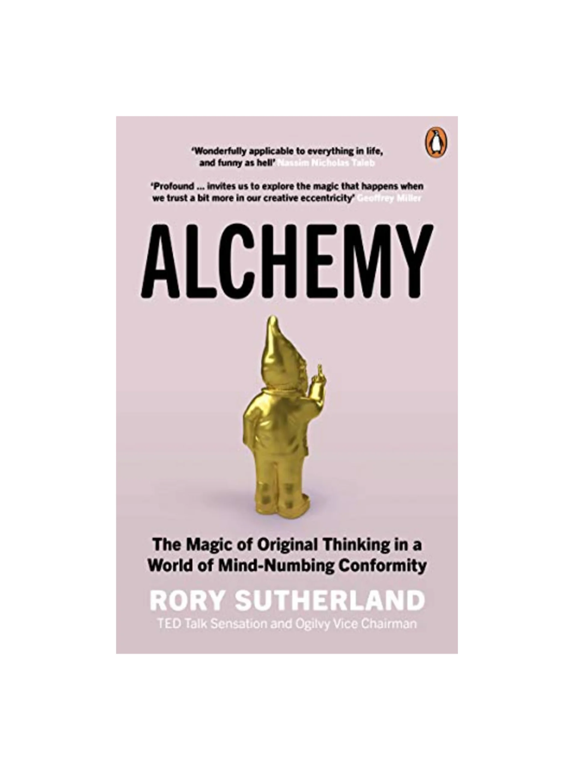 Alchemy: The Magic of Original Thinking in a World of Mind-Numbing Conformity