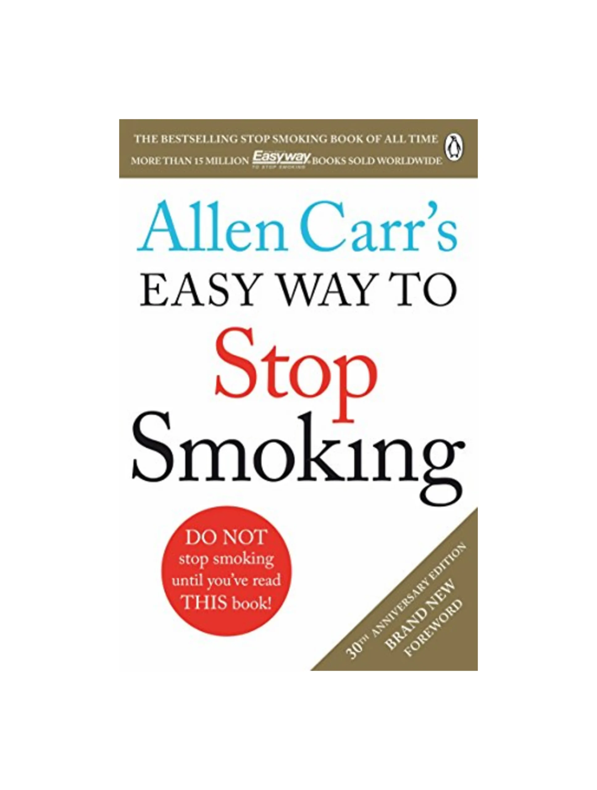 Allen Carr's Easy Way to Stop Smoking: Read this book and you'll never smoke a cigarette again