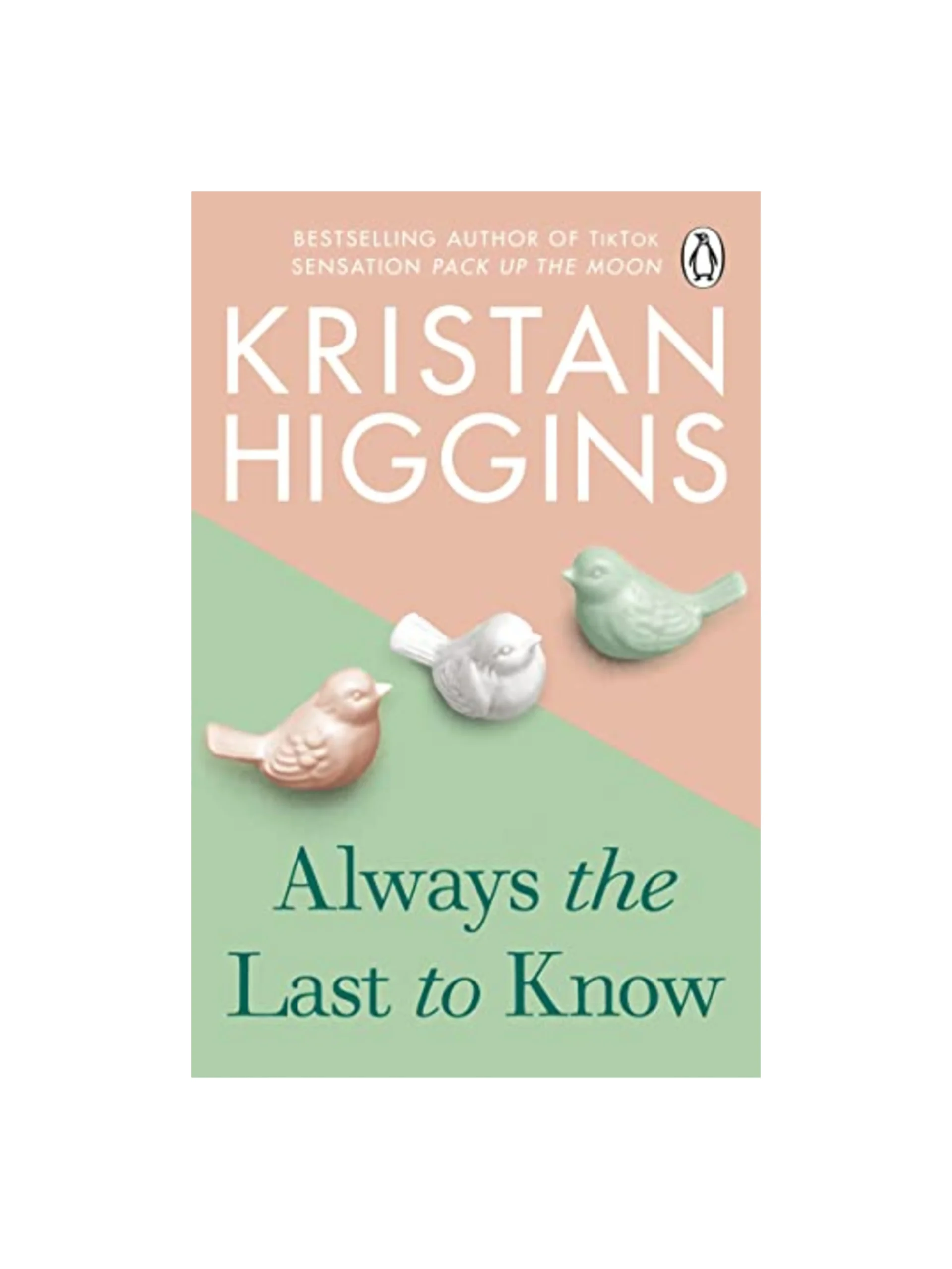 Always the Last to Know: A heartbreaking and uplifting story from the bestselling author of TikTok sensation Pack up the Moon