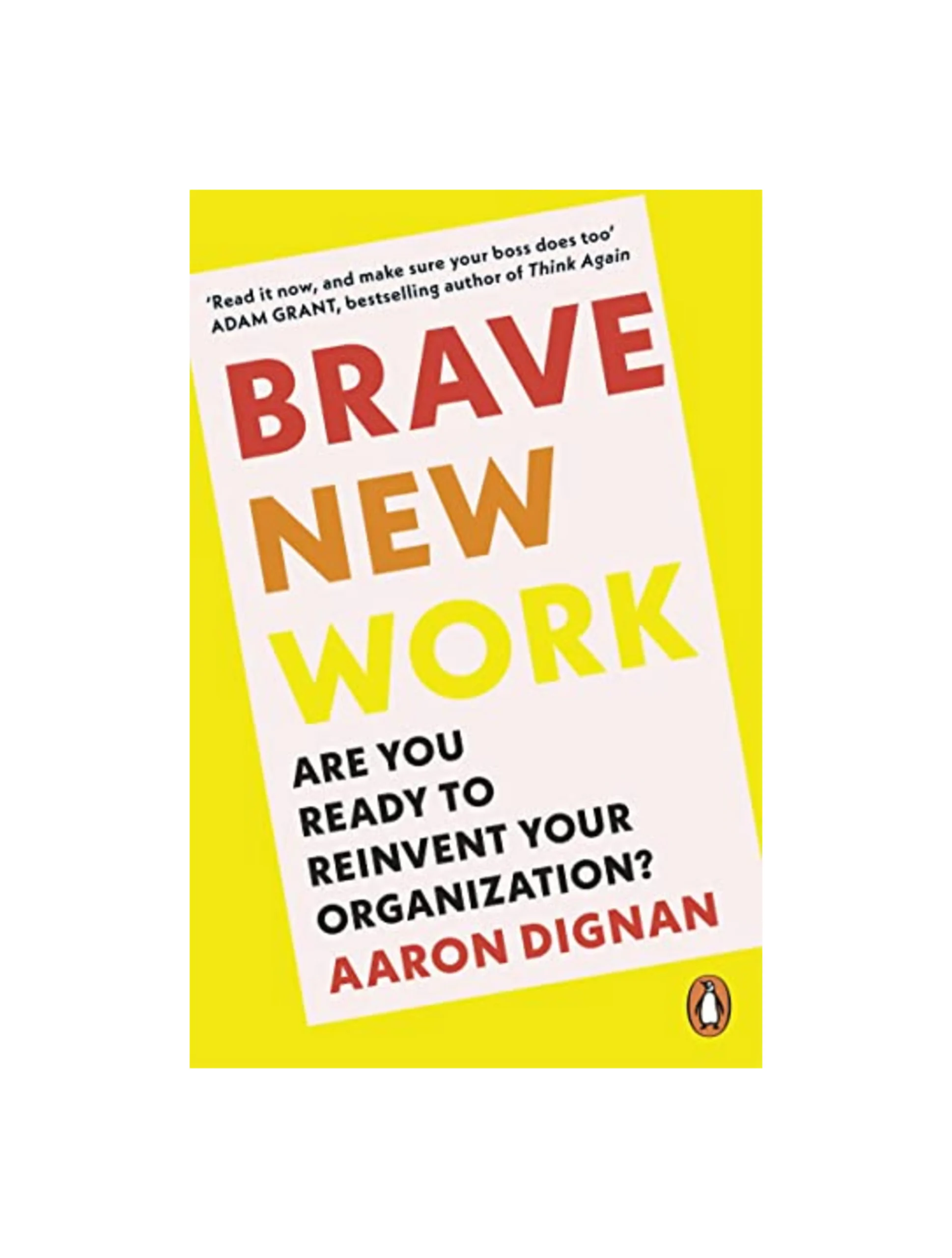 Brave New Work: Are You Ready to Reinvent Your Organization?