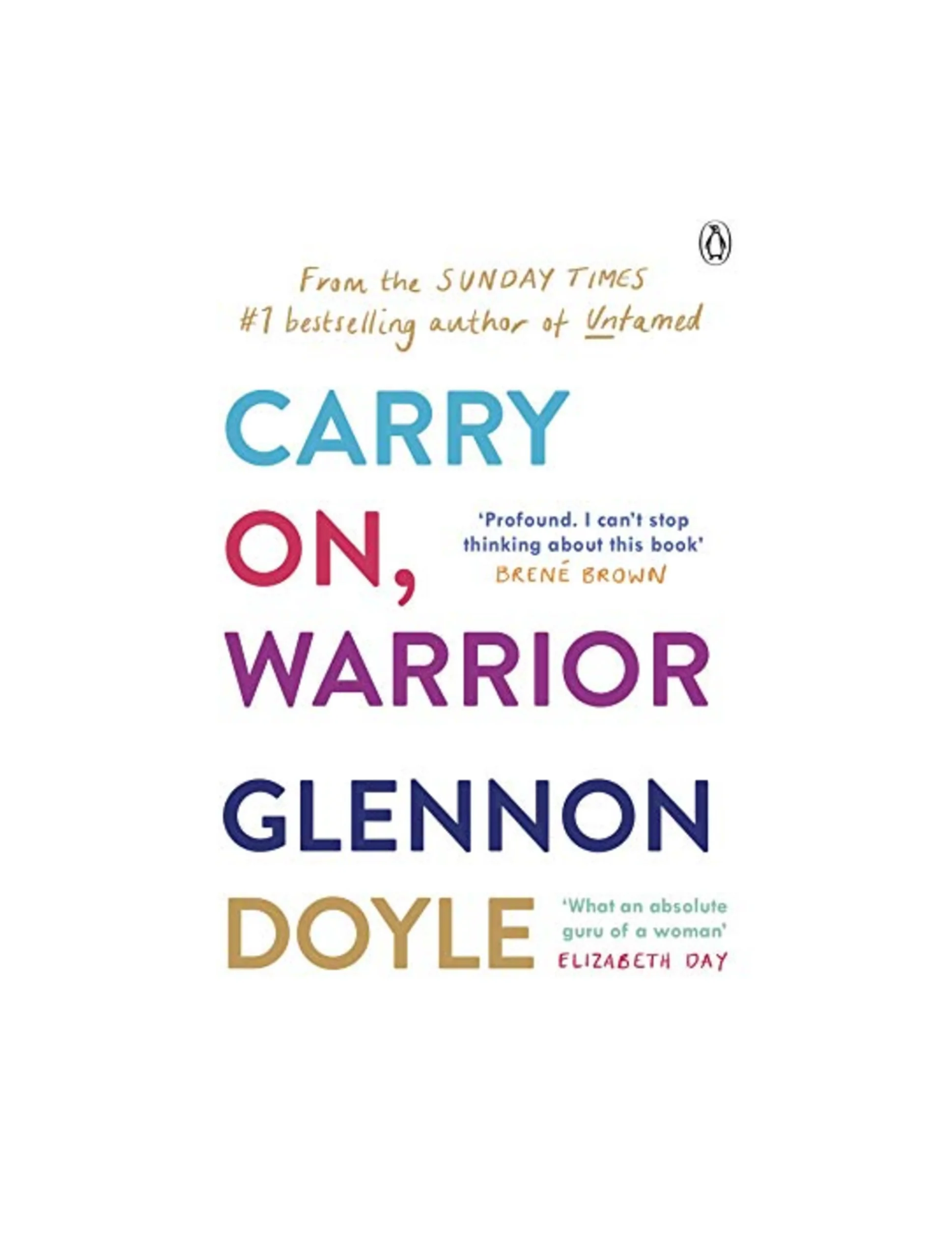 Carry On, Warrior: From the Sunday Times bestselling author of We Can Do Hard Things and Untamed