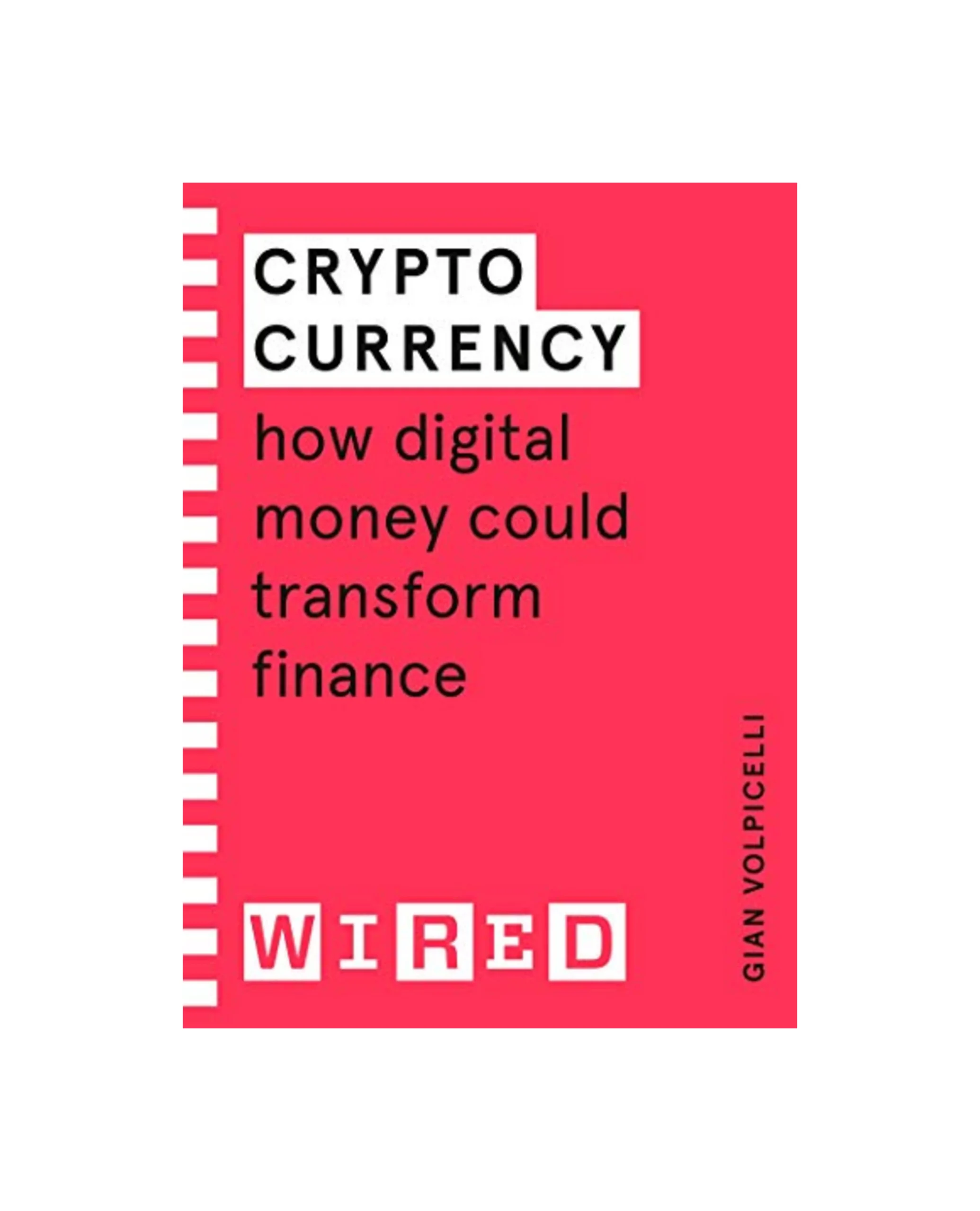Cryptocurrency (WIRED guides): How Digital Money Could Transform Finance