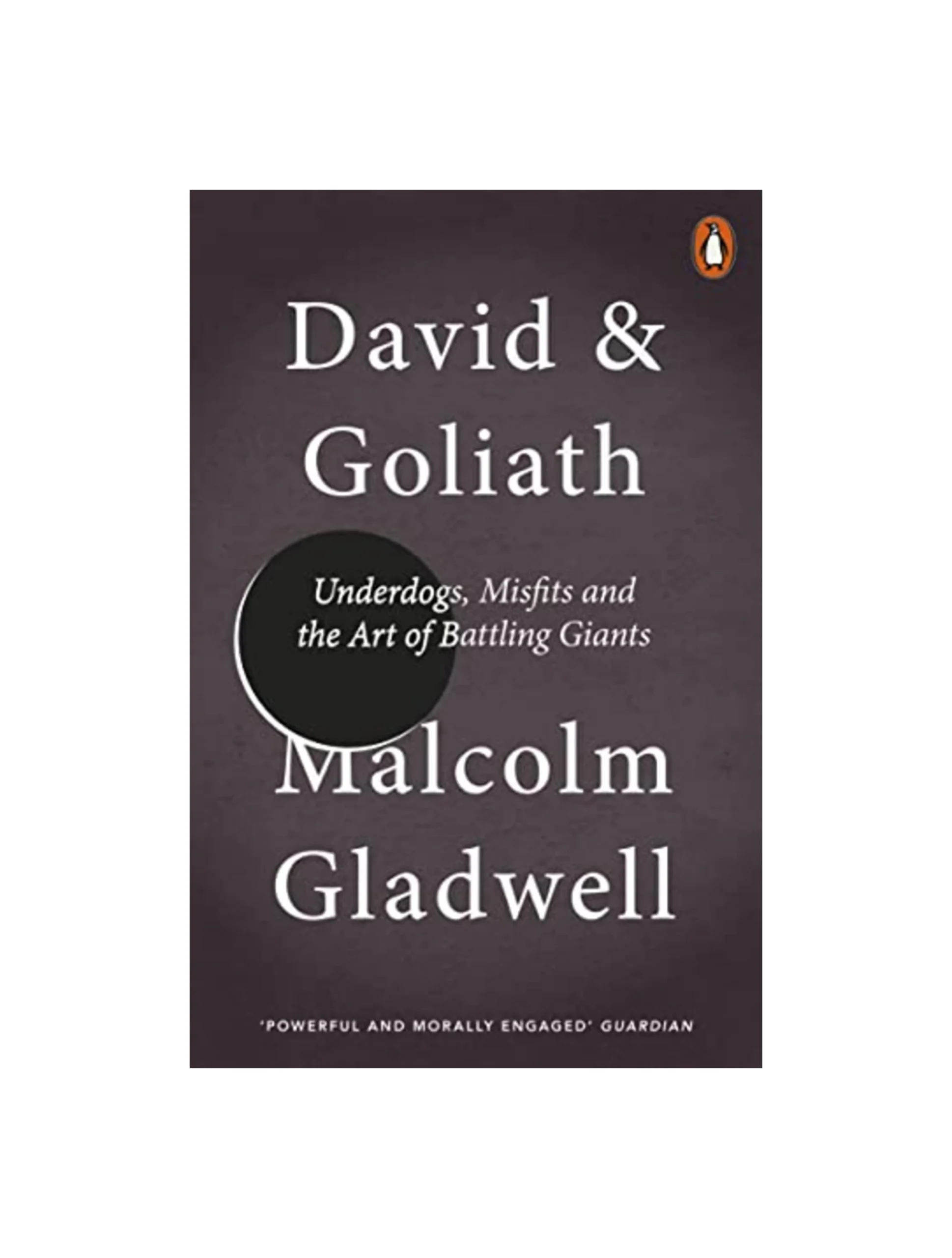 David and Goliath: Underdogs, Misfits and the Art of Battling Giants