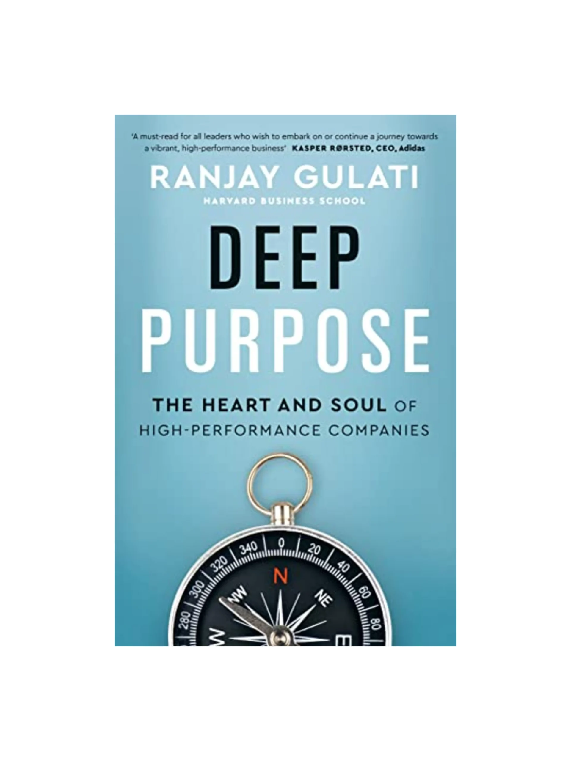 Deep Purpose: The Heart and Soul of High-Performance Companies