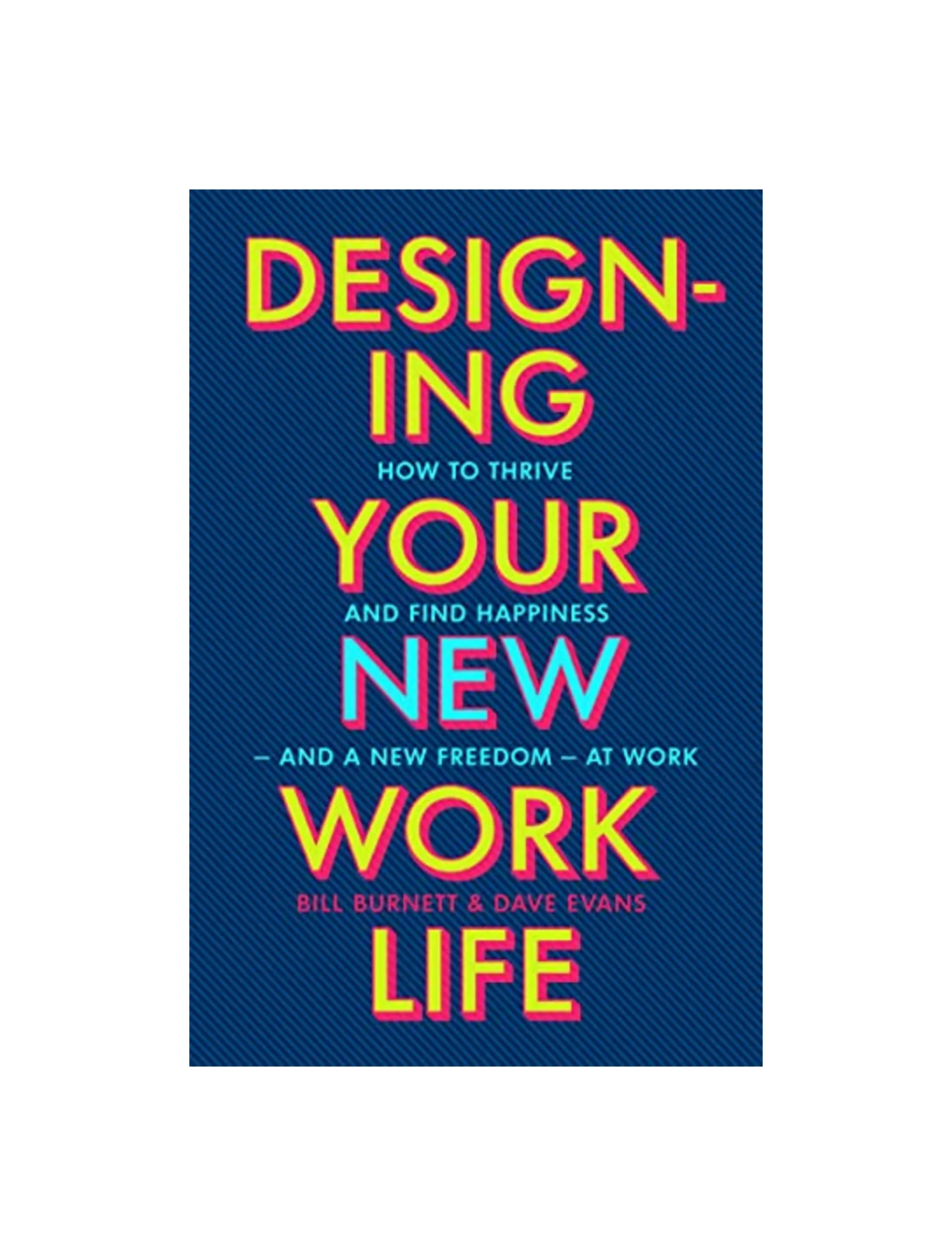 Designing Your New Work Life: The #1 New York Times bestseller for building the perfect career