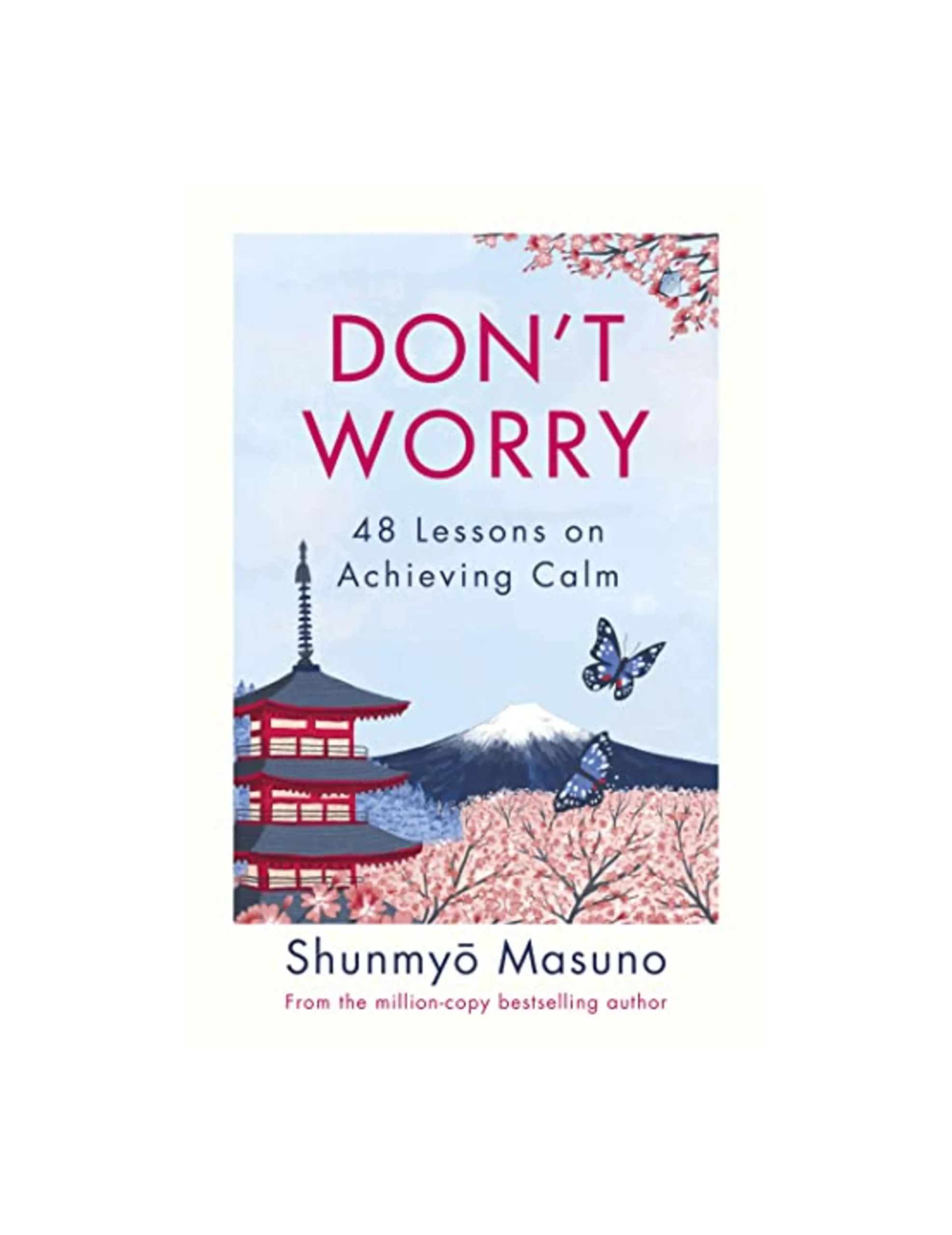 Don’t Worry: From the million-copy bestselling author of Zen