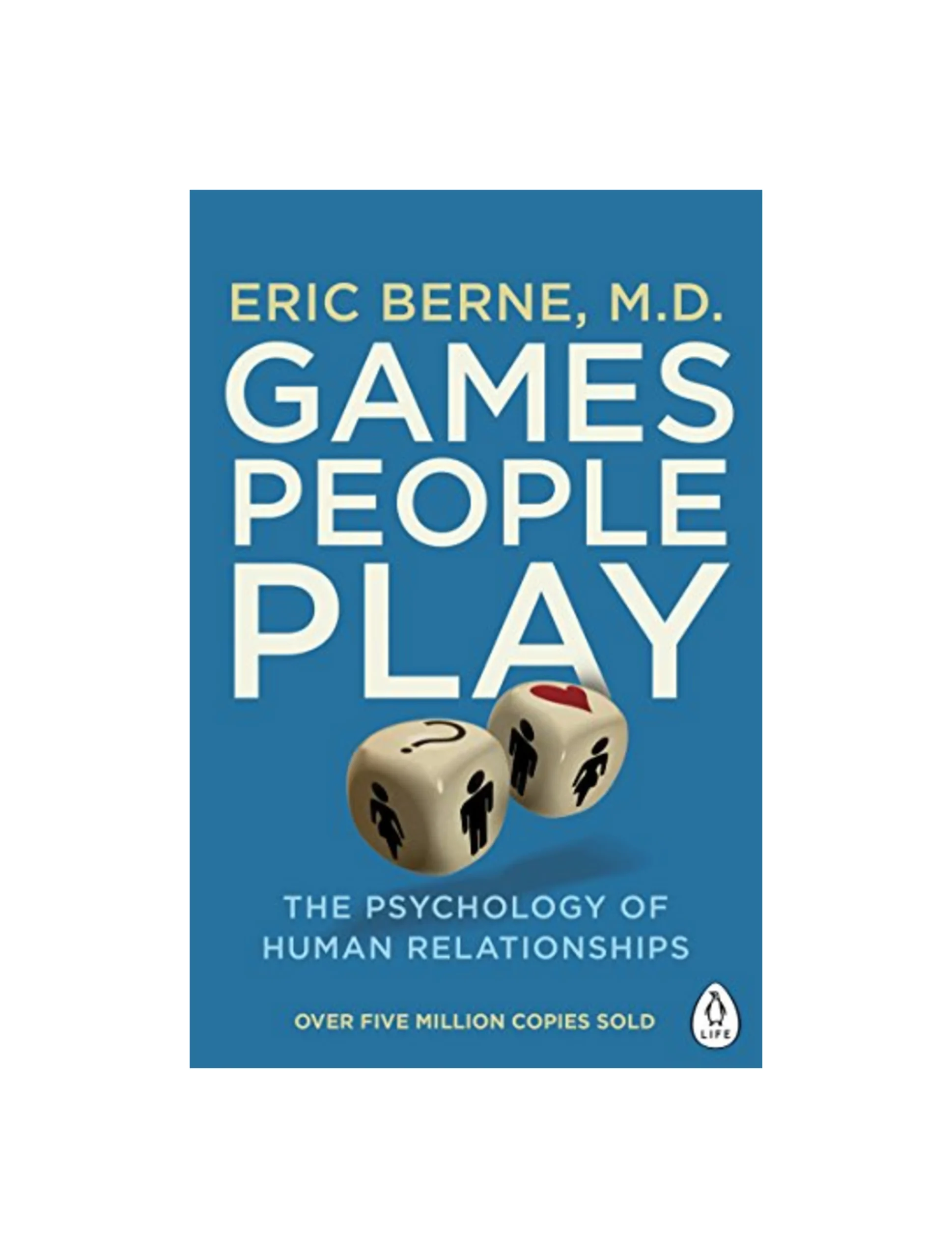 Games People Play: The Psychology of Human Relationships