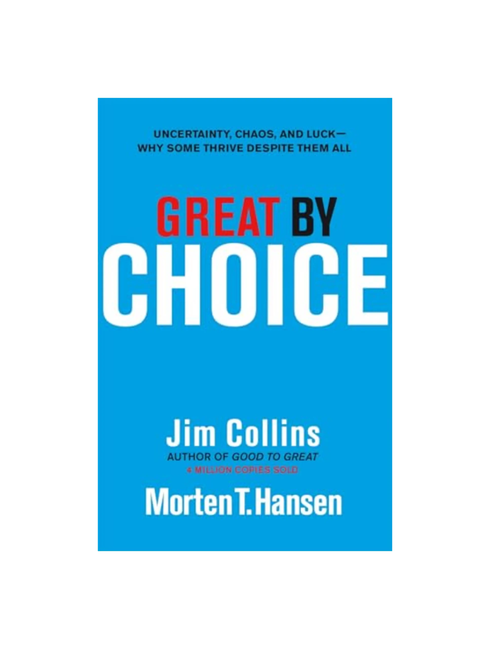 Great by Choice: Uncertainty, Chaos and Luck - Why Some Thrive Despite Them All