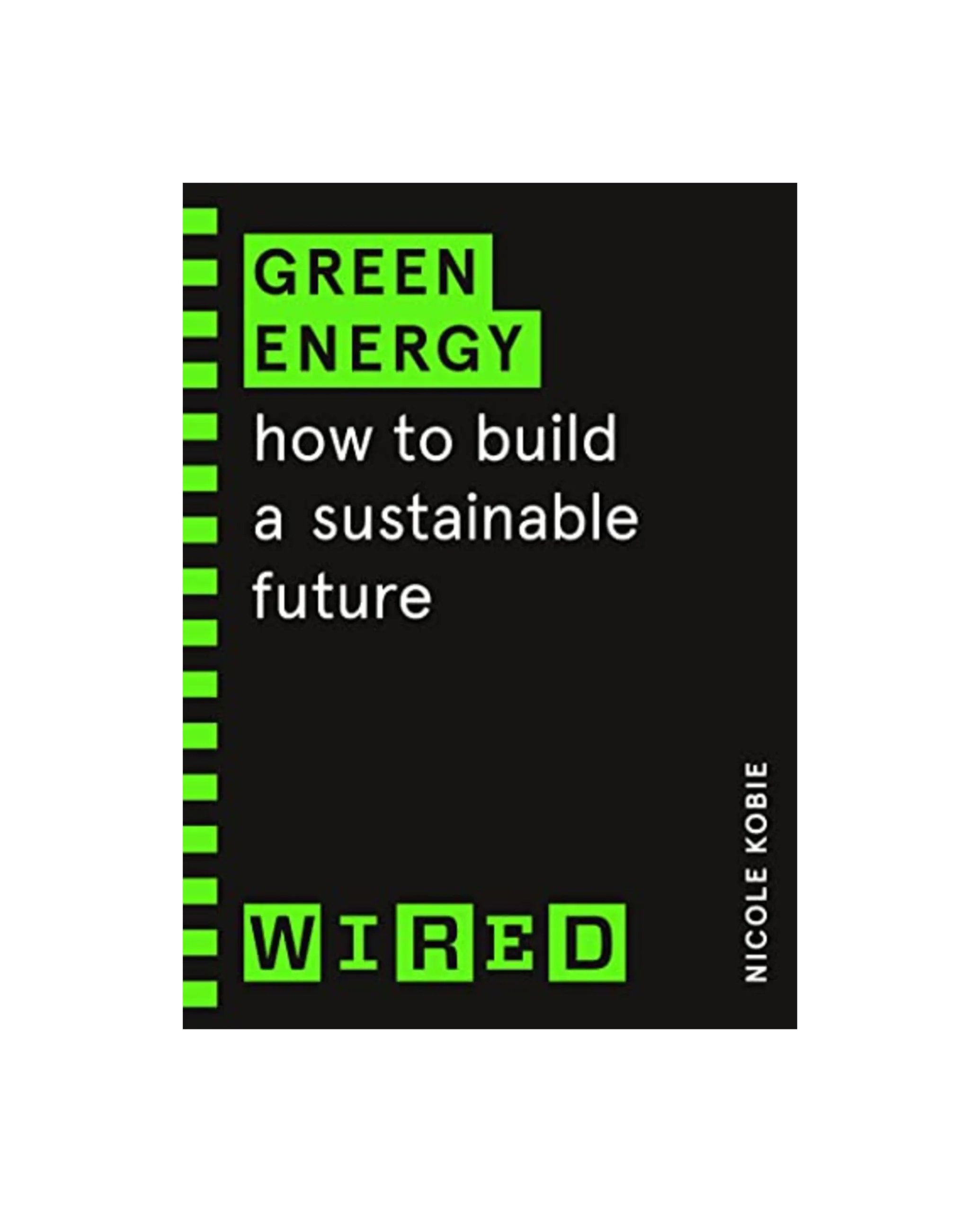 Green Energy (WIRED guides): How to build a sustainable future