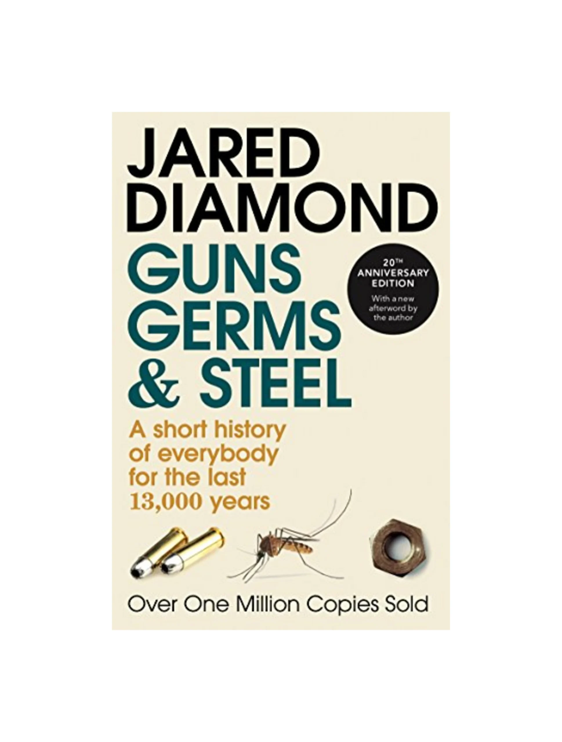 Guns, Germs and Steel: The MILLION-COPY bestselling history of everybody (20th Anniversary Edition)