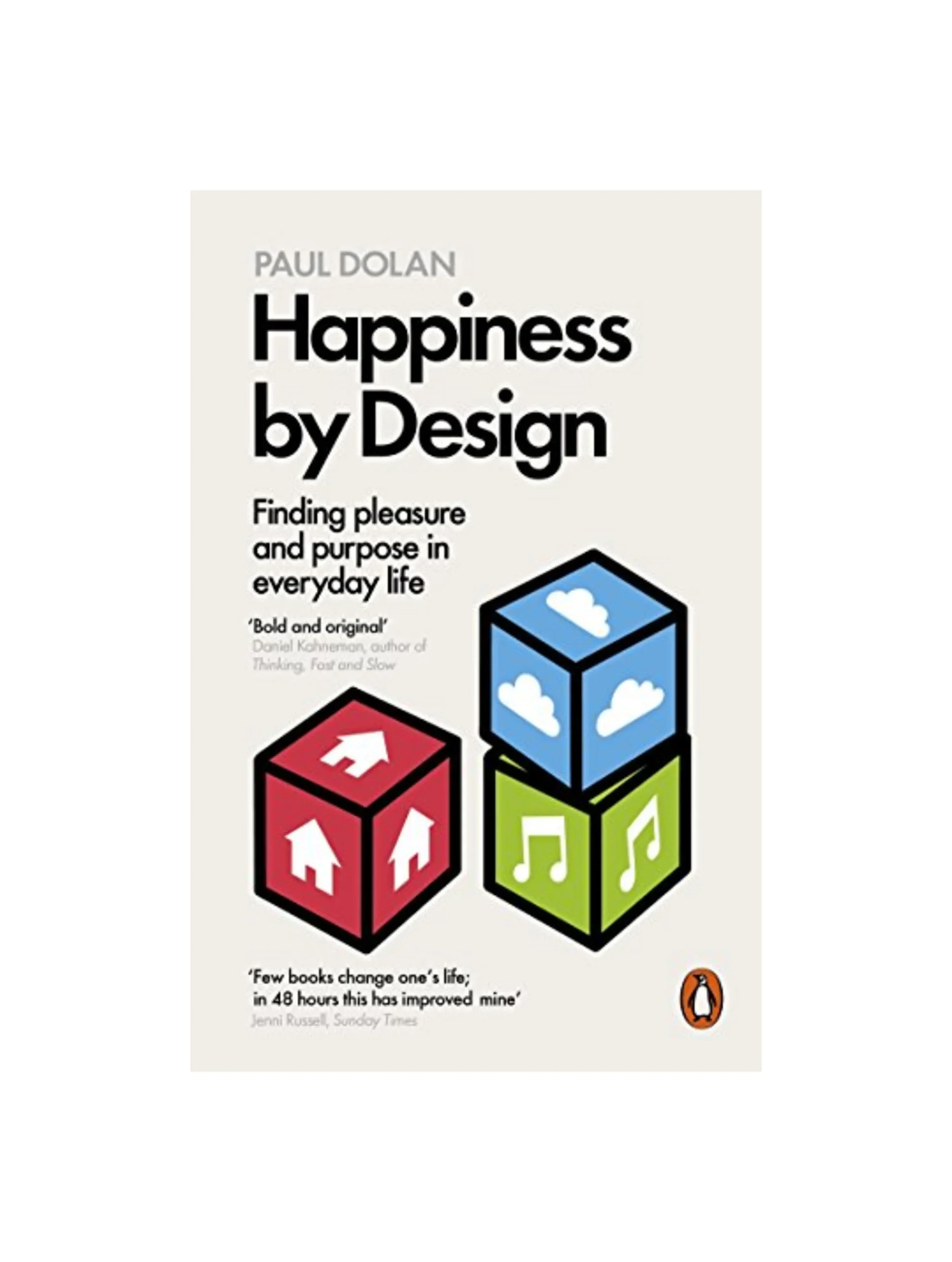 Happiness by Design: Finding Pleasure and Purpose in Everyday Life