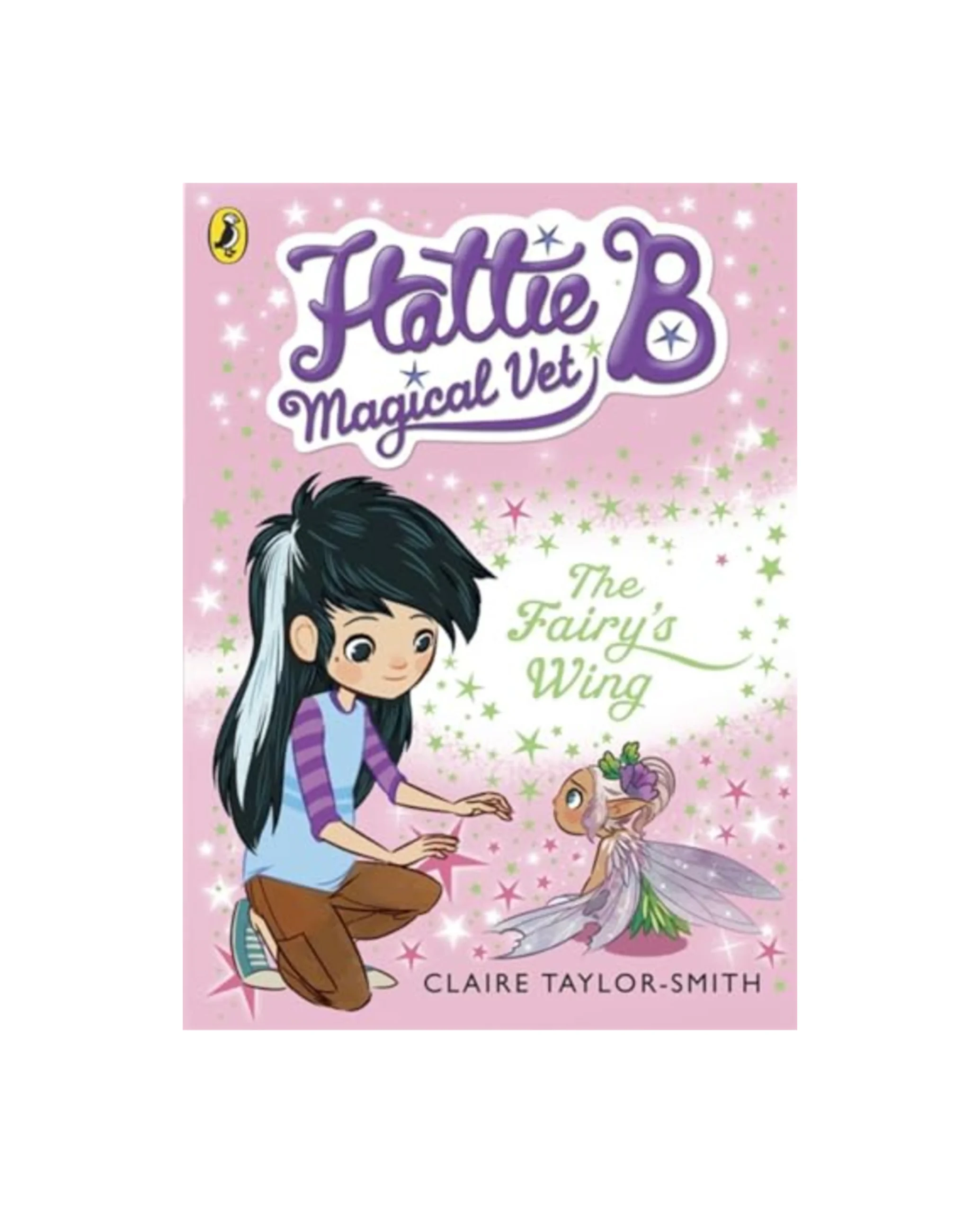 Hattie B, Magical Vet: The Fairy's Wing (Book 3)