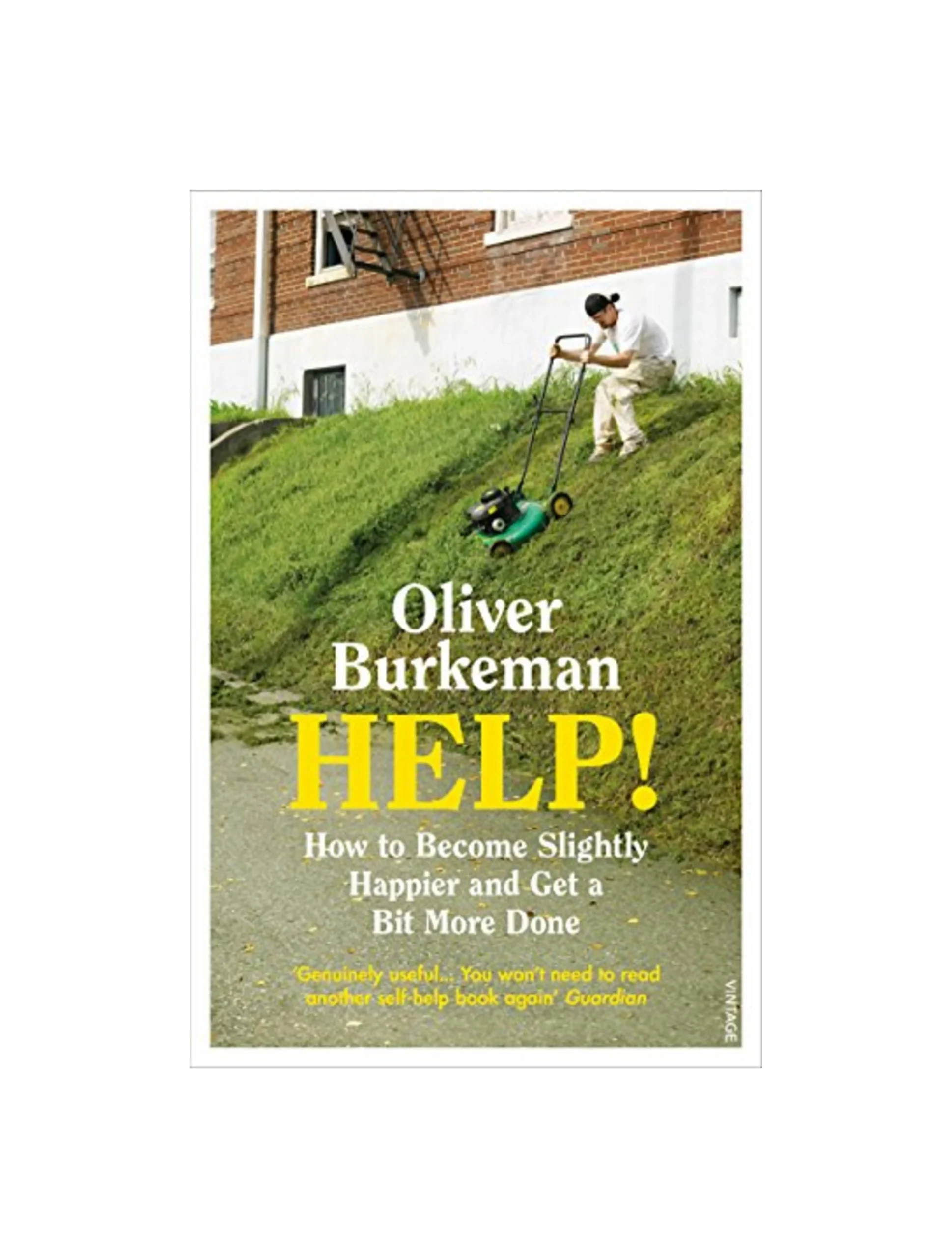HELP!: How to Become Slightly Happier and Get a Bit More Done