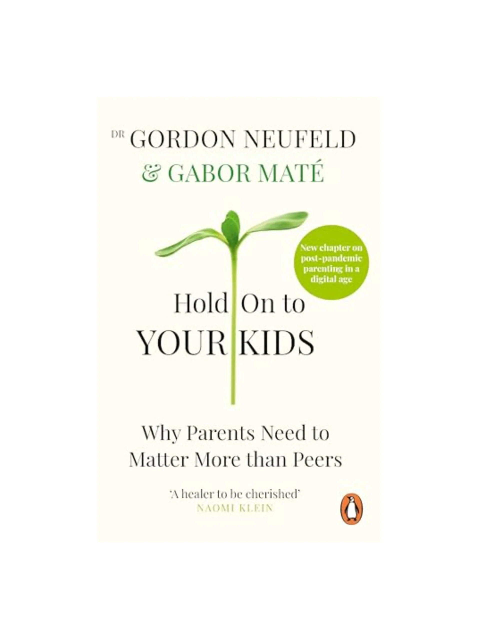 Hold on to Your Kids: Why Parents Need to Matter More Than Peers