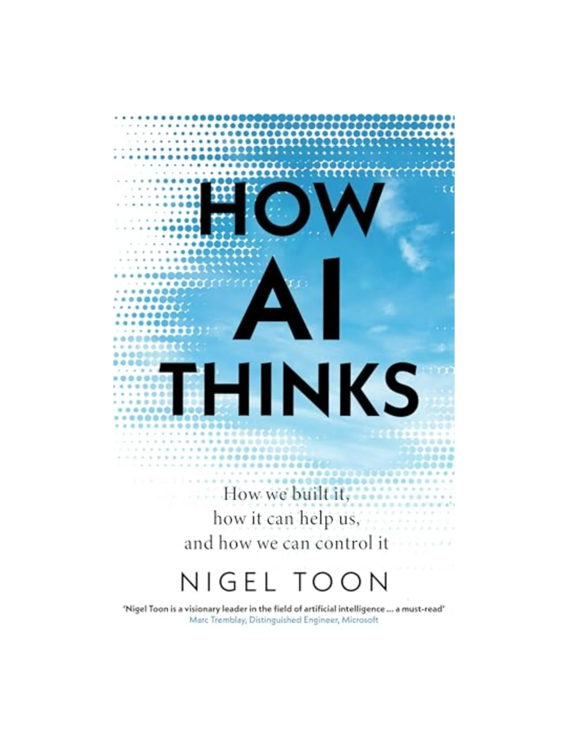 How AI Thinks: How we built it, how it can help us, and how we can control it