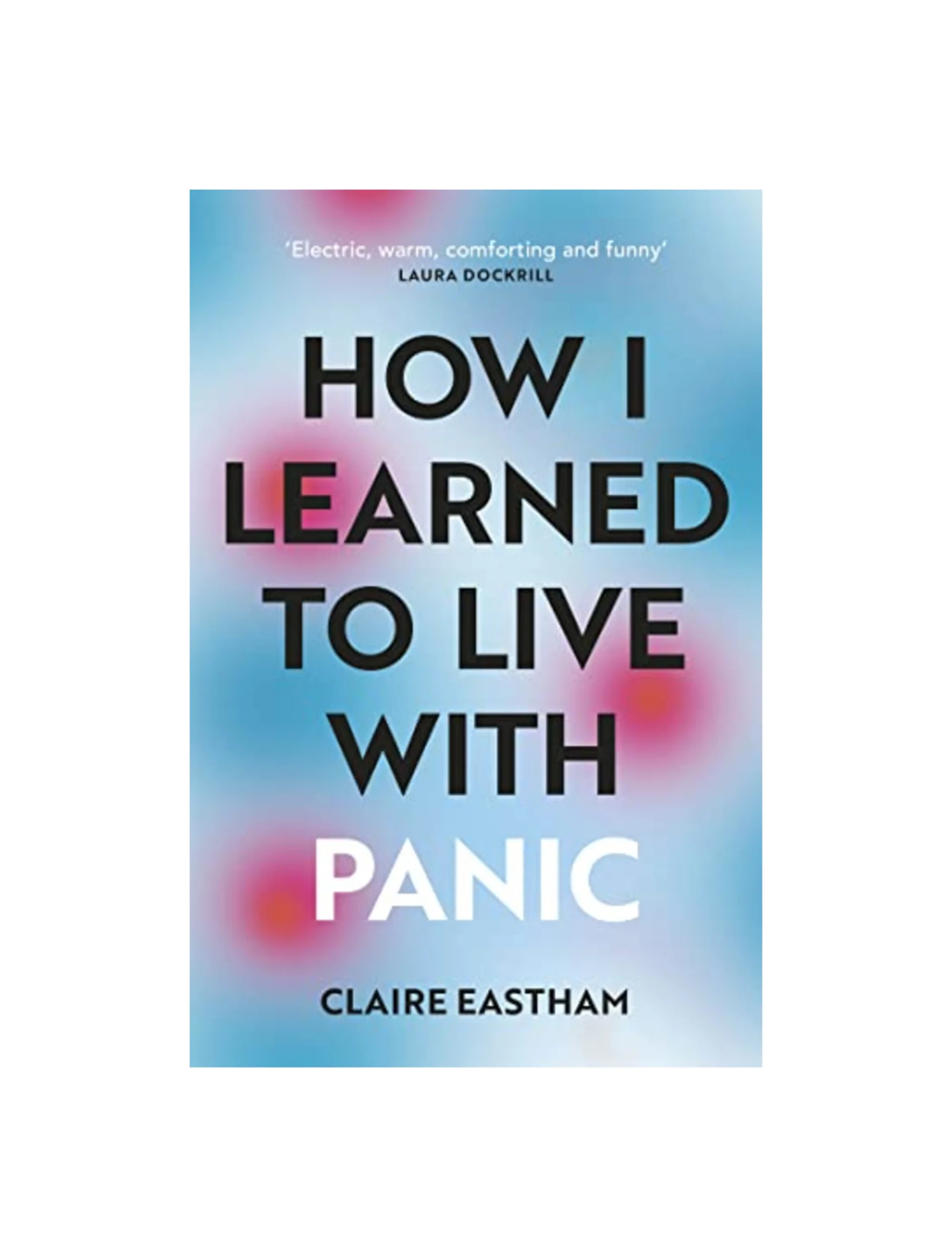 How I Learned to Live With Panic: an honest and intimate exploration on how to cope with panic attacks