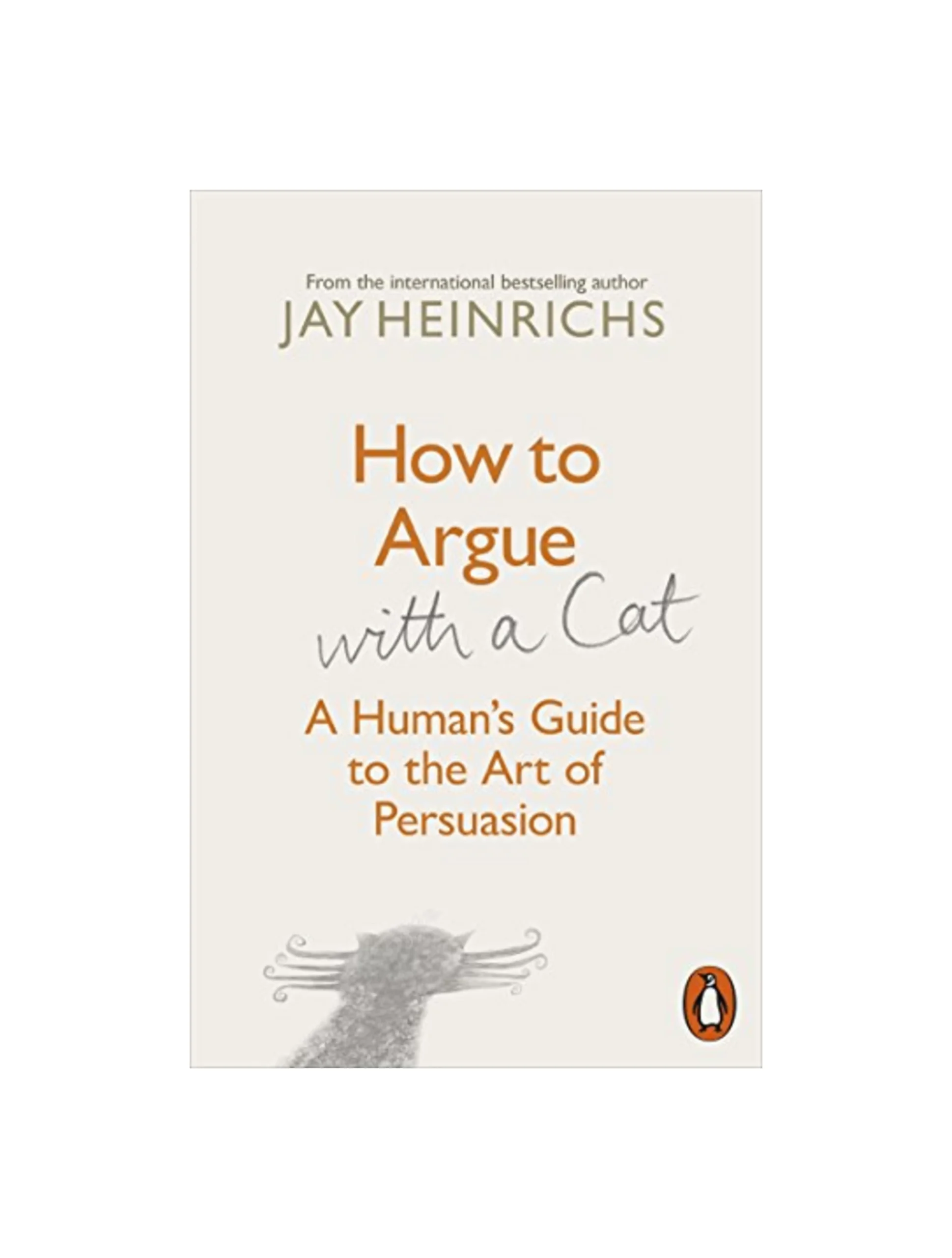 How to Argue with a Cat: A Human's Guide to the Art of Persuasion