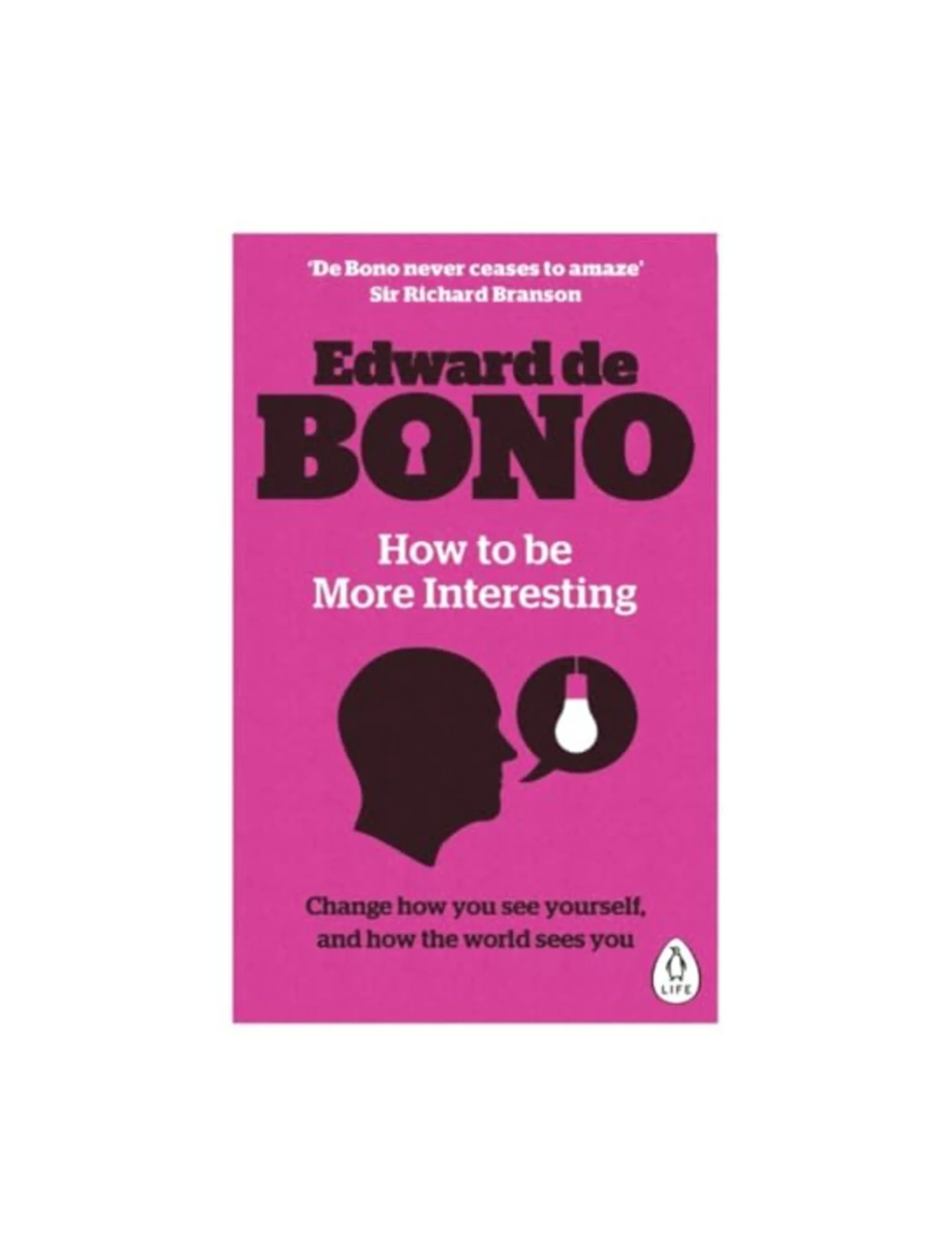 How to be More Interesting: Change how you see yourself and how the world sees you