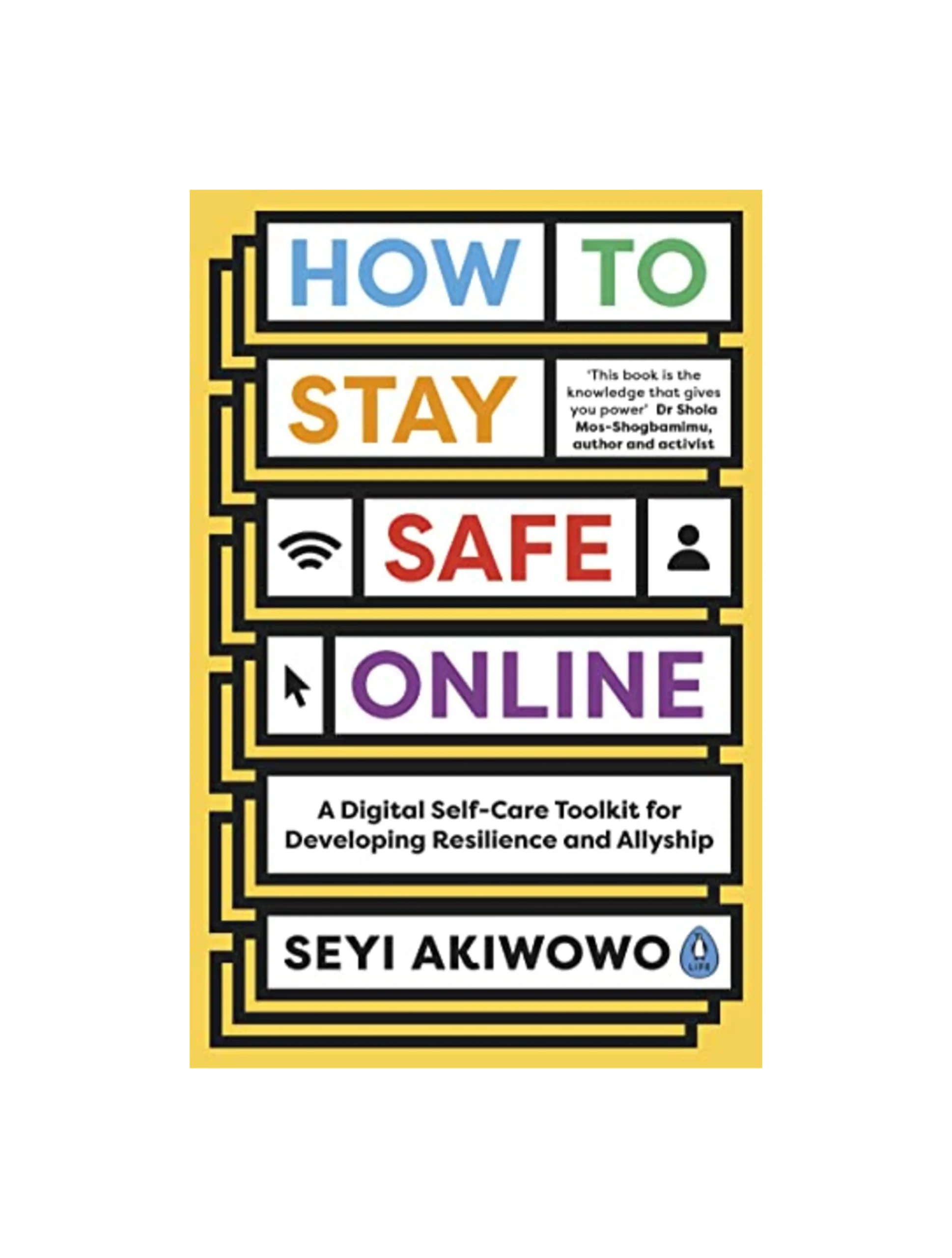 How to Stay Safe Online: A digital self-care toolkit for developing resilience and allyship