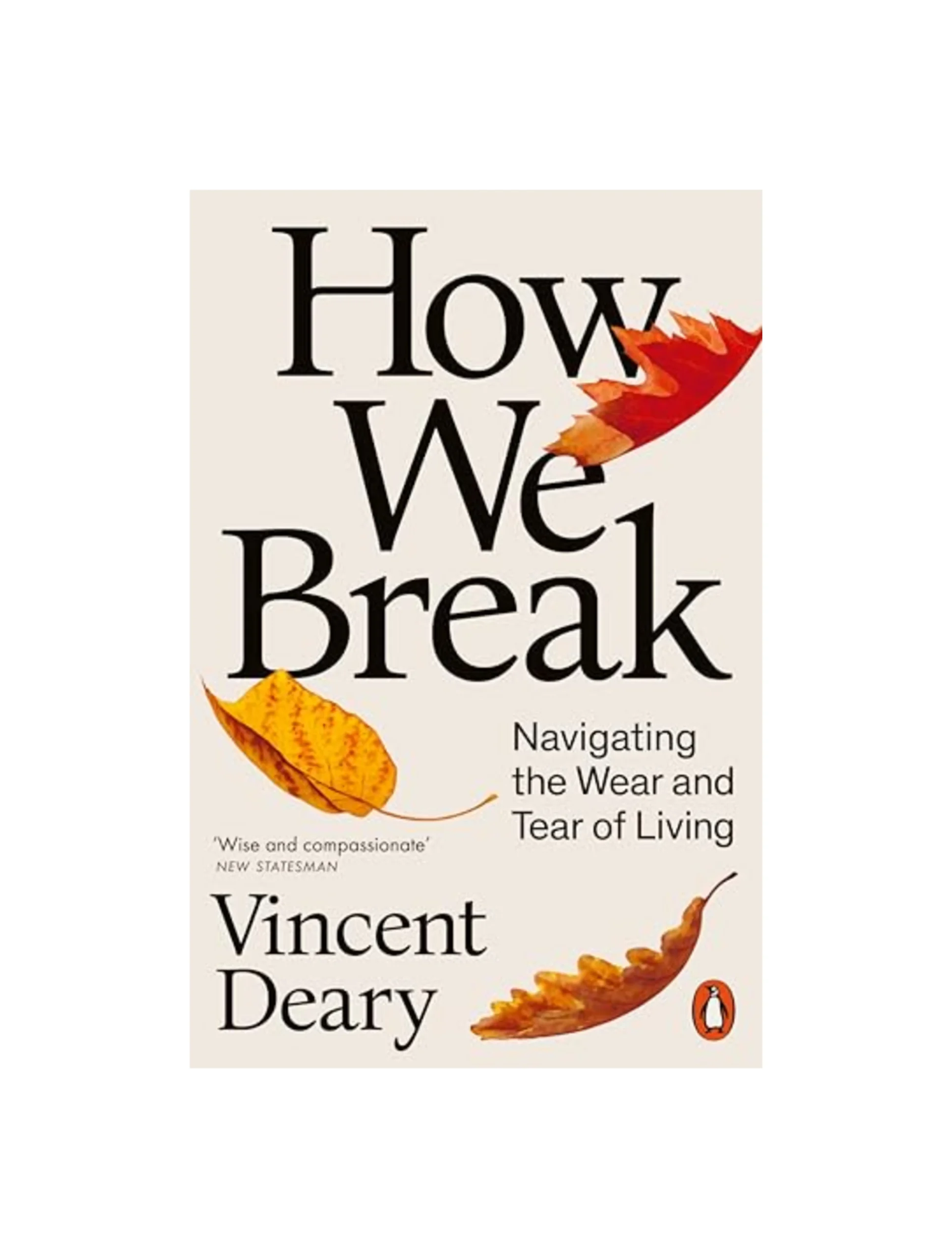 How We Break: Navigating the Wear and Tear of Living