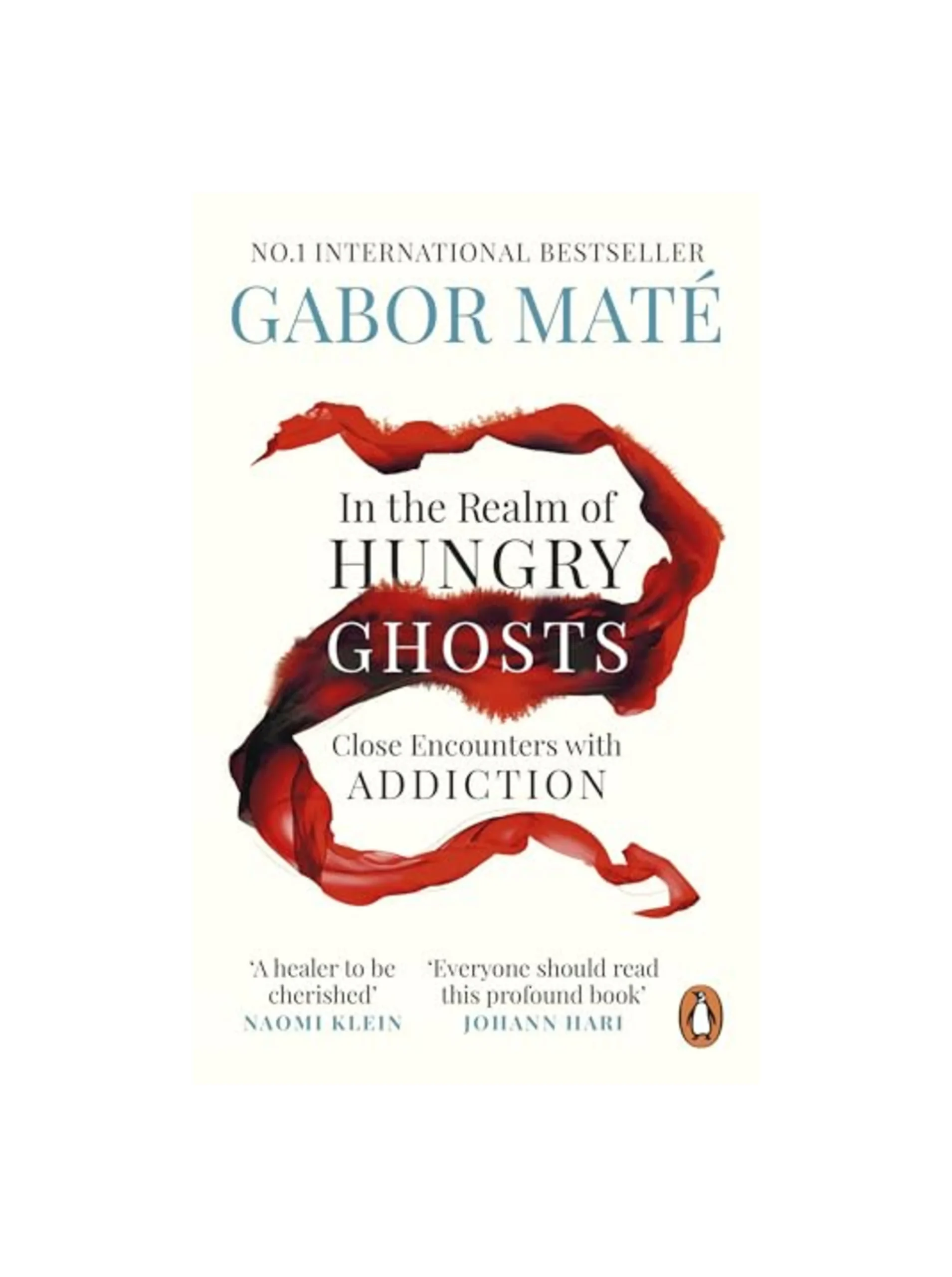 In the Realm of Hungry Ghosts: The award-winning guide to the causes of addiction – and how to heal it