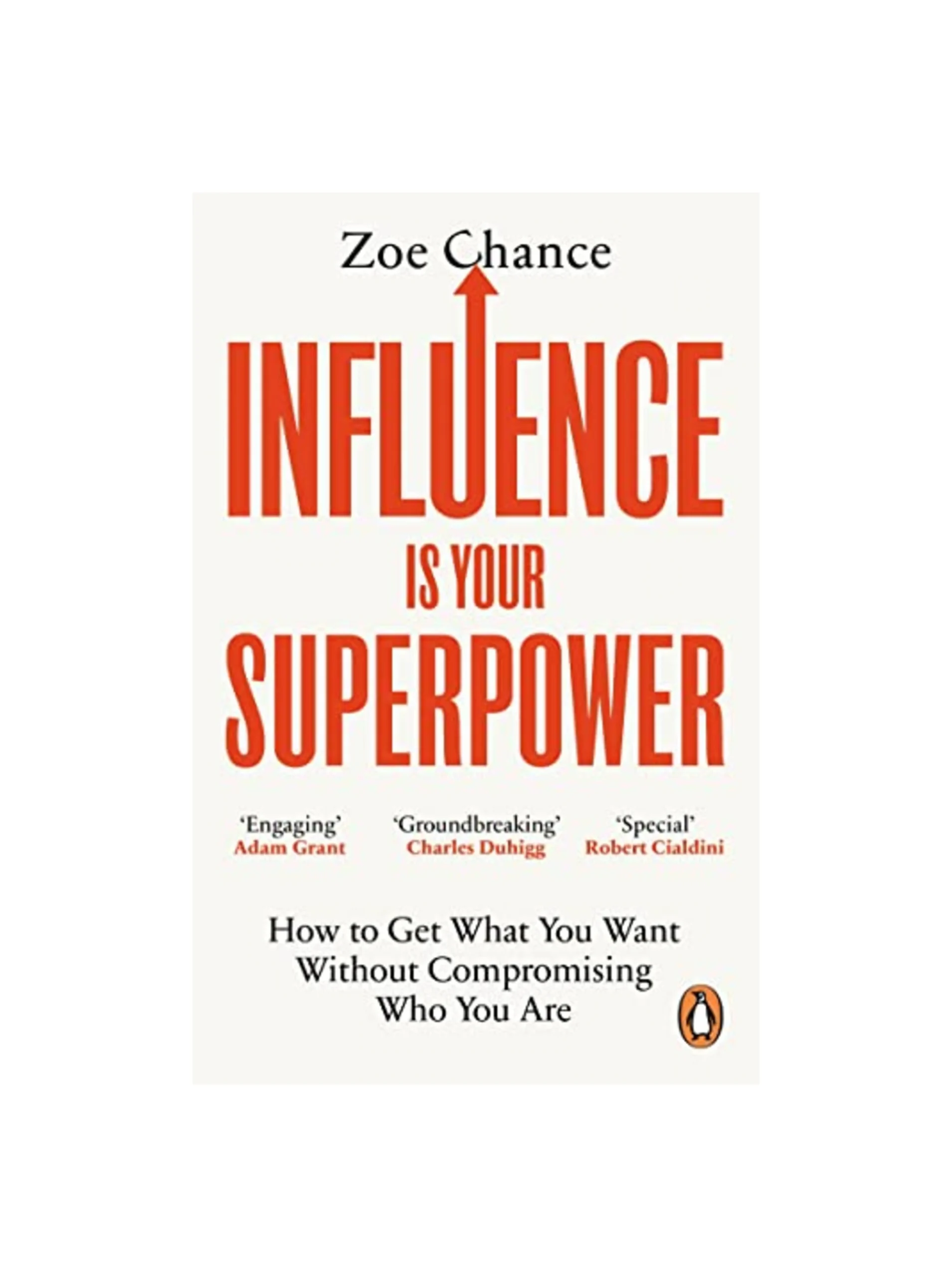 Influence is Your Superpower: How to Get What You Want Without Compromising Who You Are