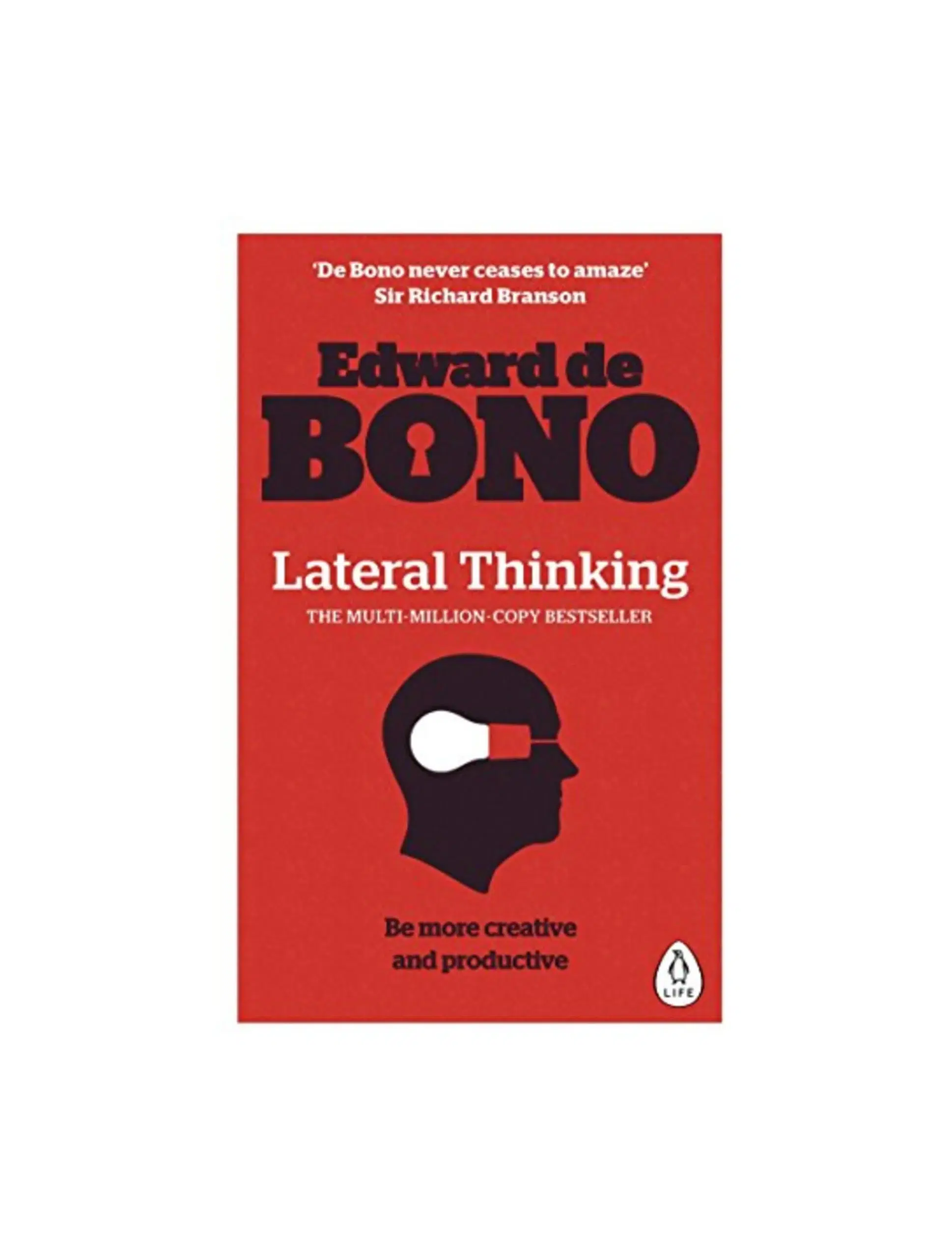 Lateral Thinking: A Textbook of Creativity