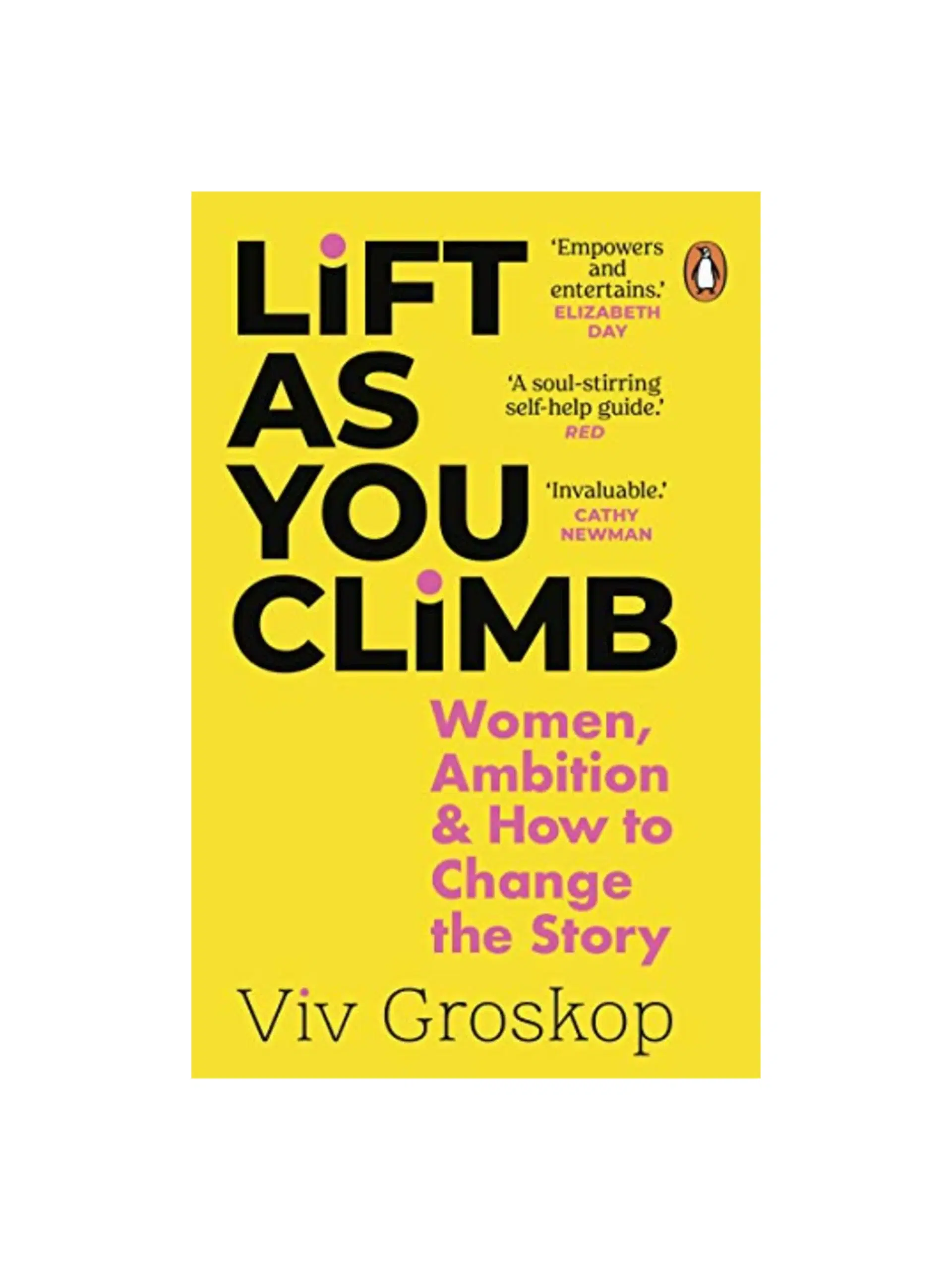 Lift as You Climb: Women, Ambition and How to Change the Story