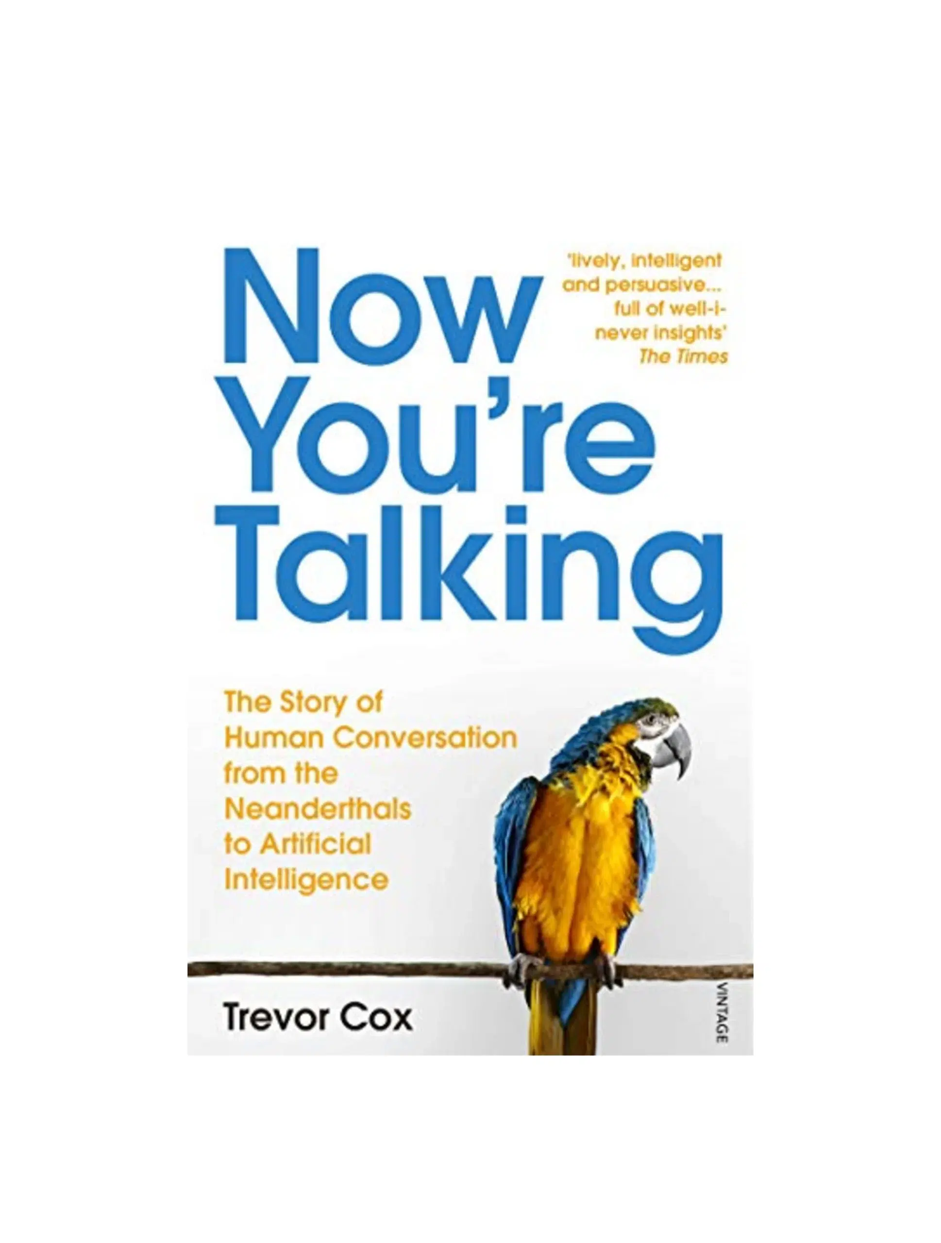 Now You're Talking: Human Conversation from the Neanderthals to Artificial Intelligence