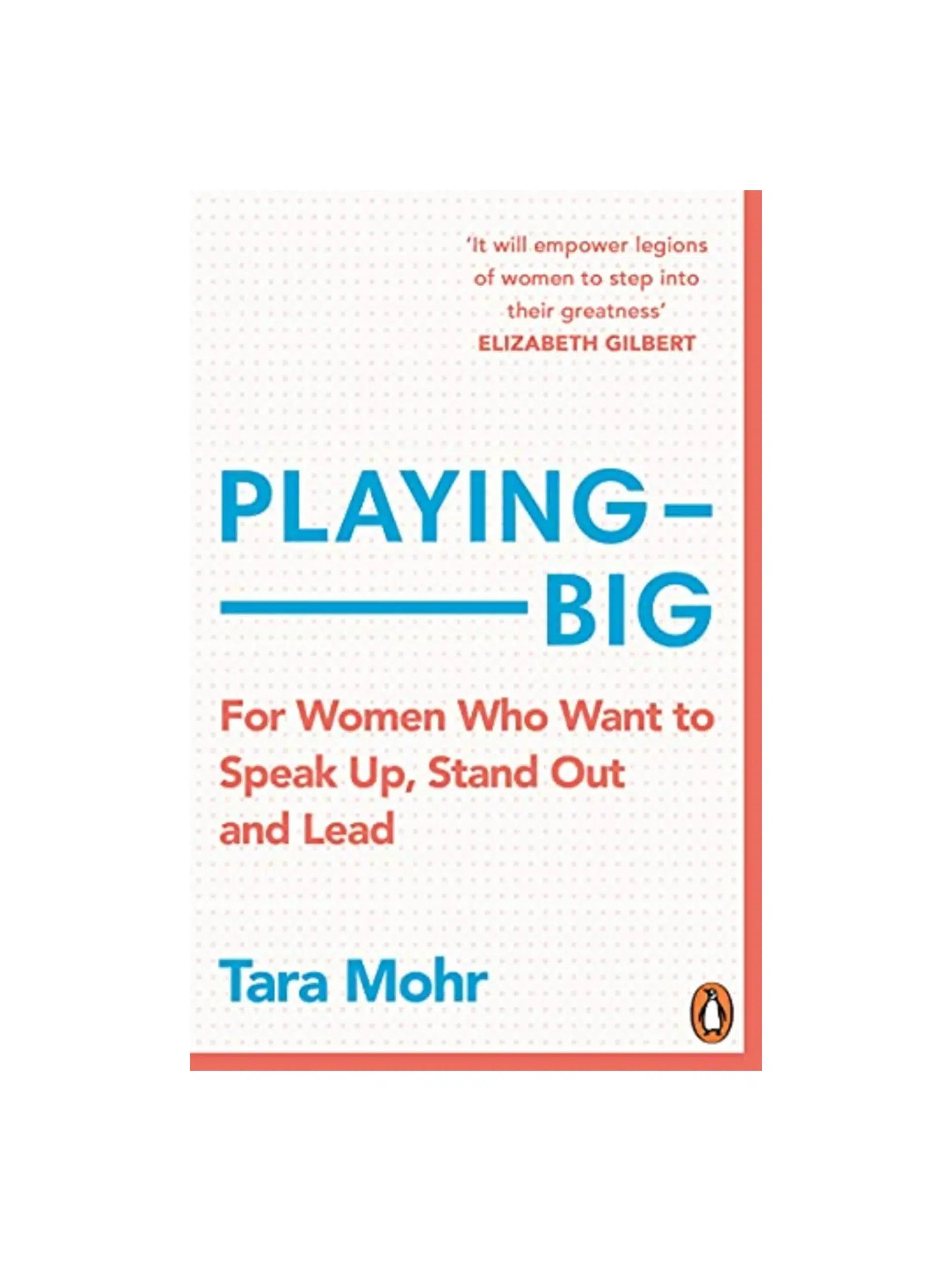 Playing Big: For Women Who Want to Speak Up, Stand Out and Lead