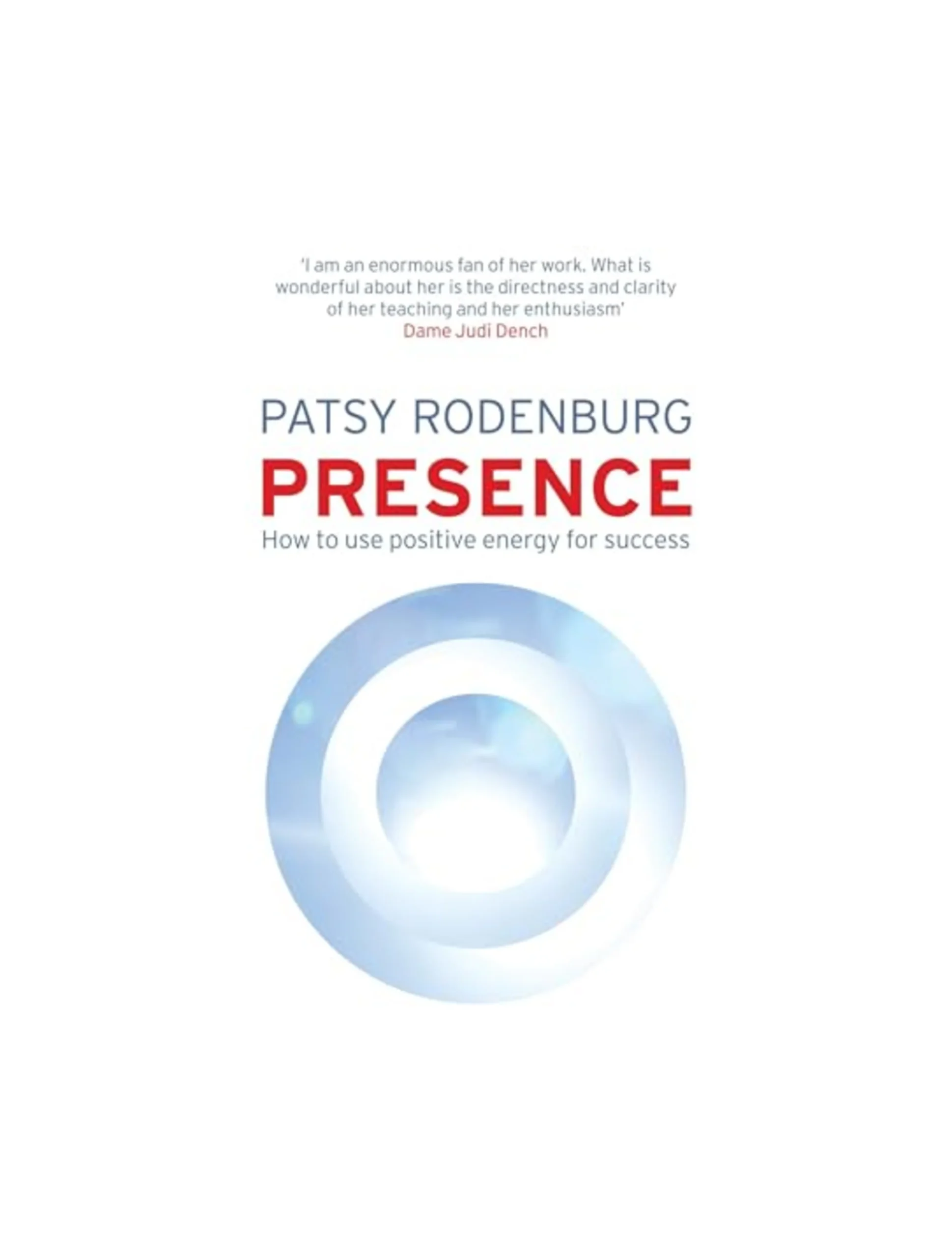 Presence: How to Use Positive Energy for Success in Every Situation