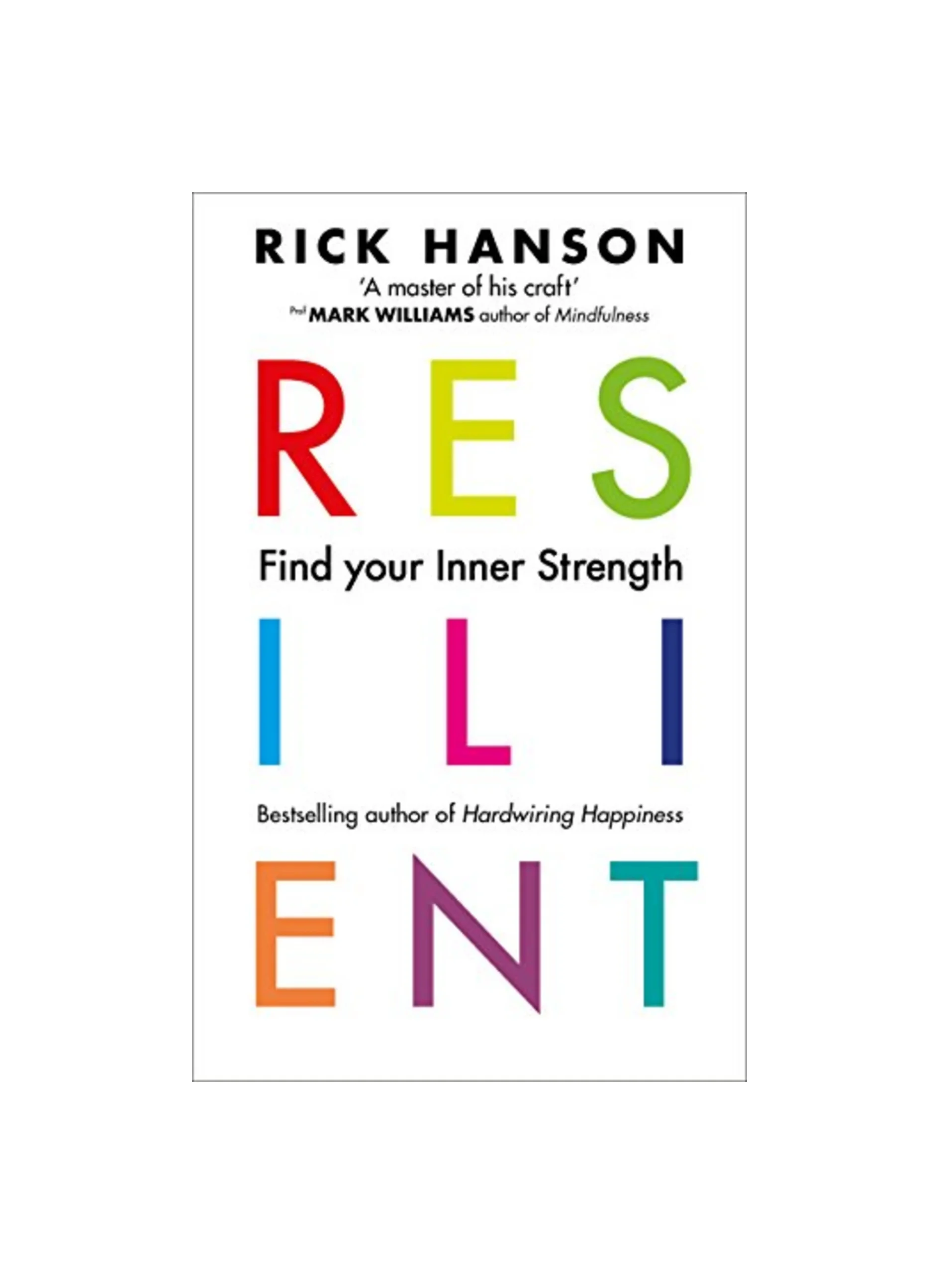 Resilient: 12 Tools for transforming everyday experiences into lasting happiness