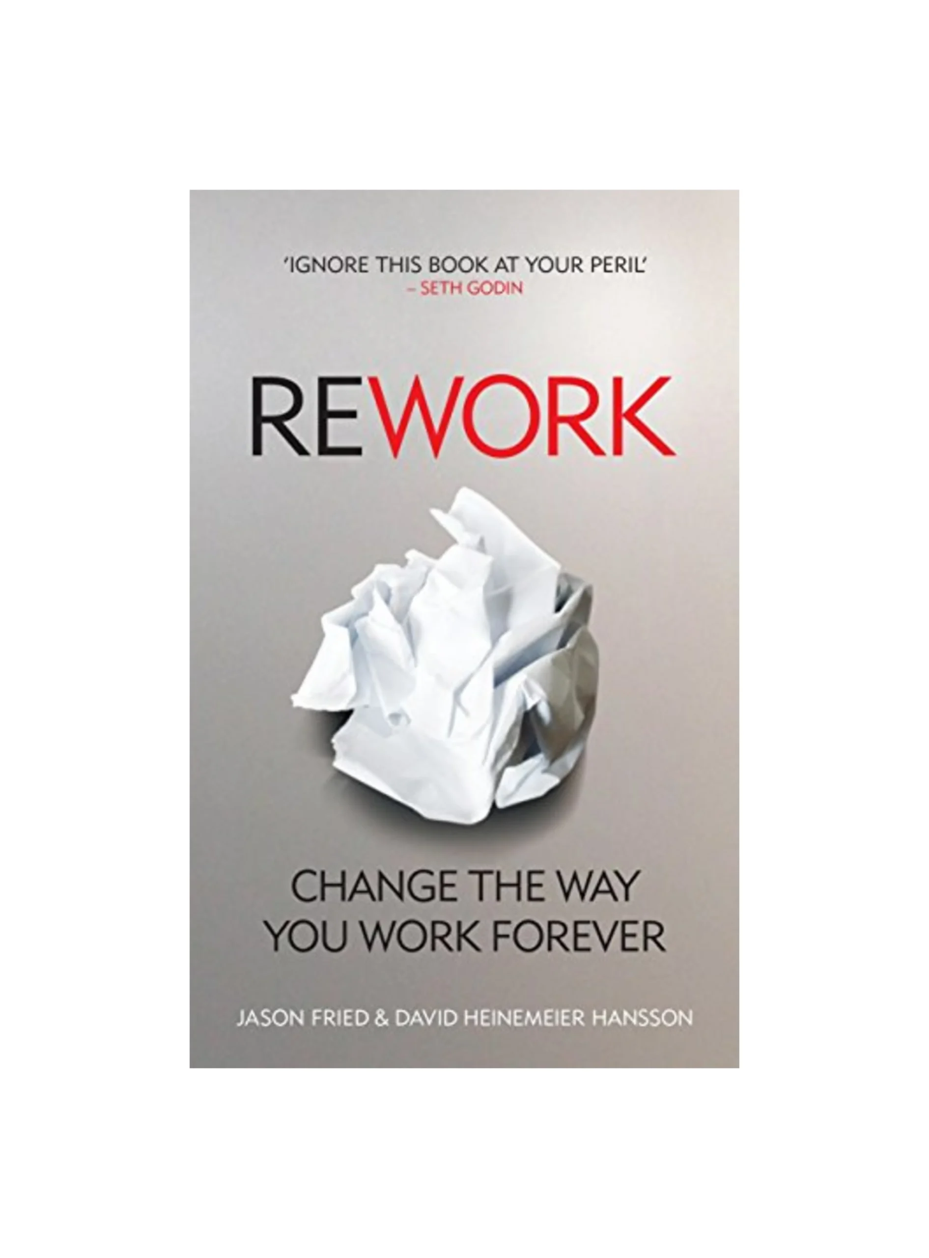 ReWork: Change the Way You Work Forever