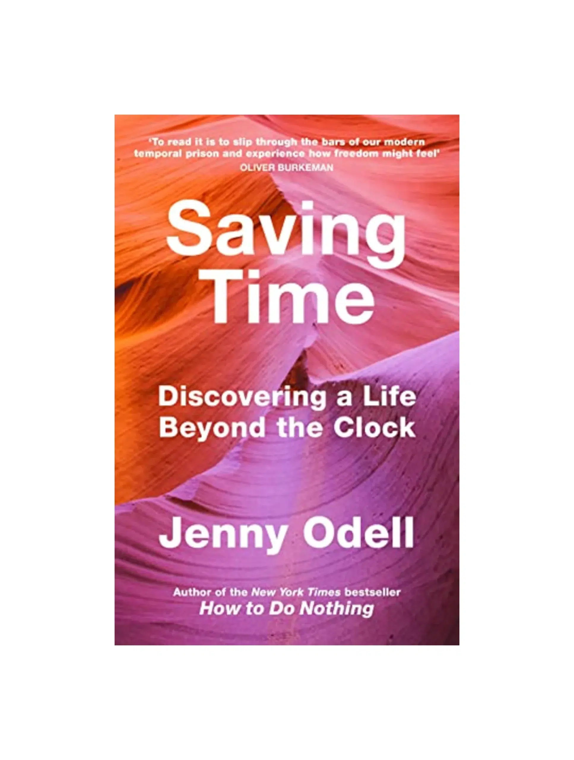 Saving Time: Discovering a Life Beyond the Clock (THE NEW YORK TIMES BESTSELLER)