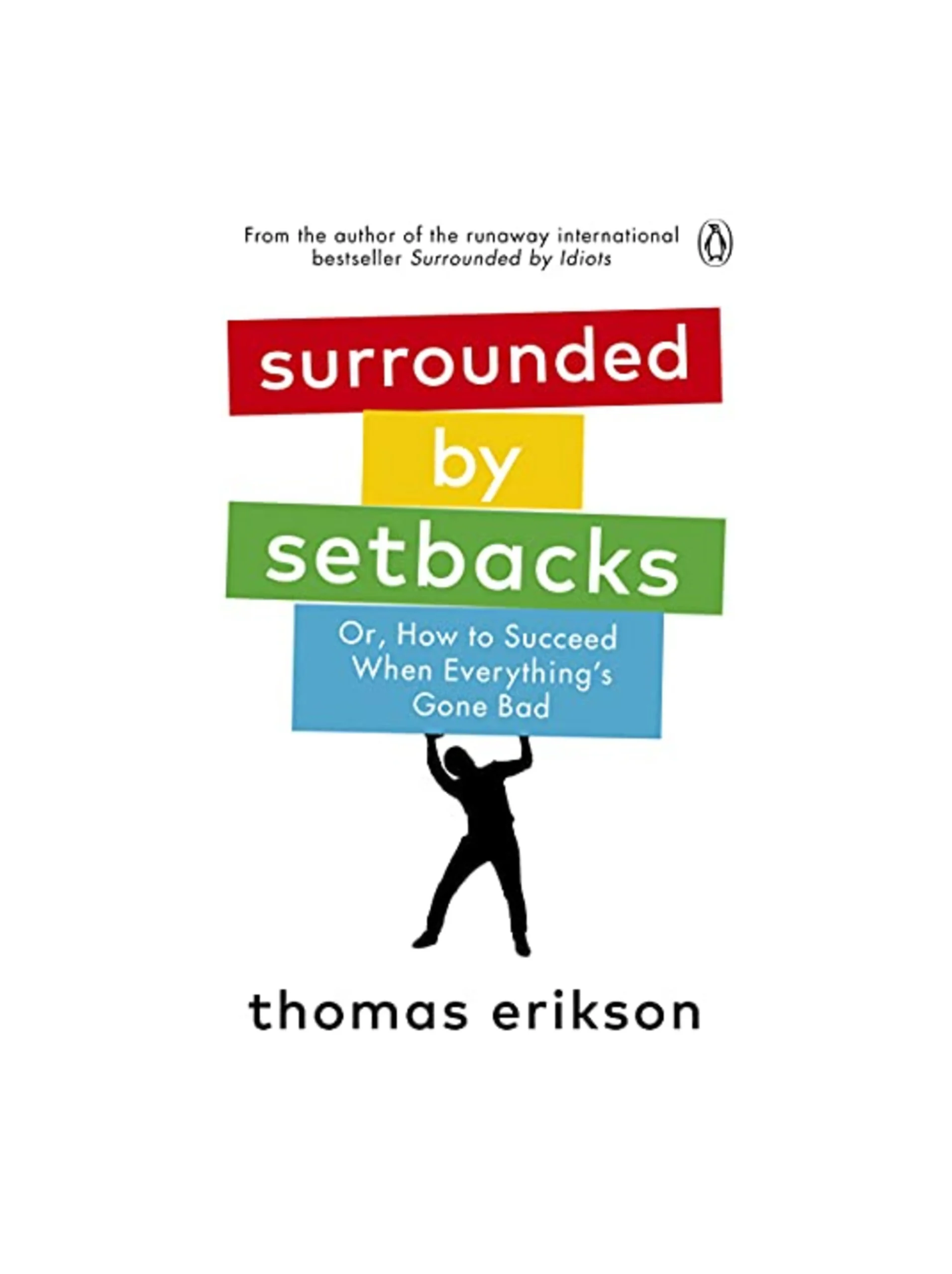 Surrounded by Setbacks: Or, How to Succeed When Everything's Gone Bad