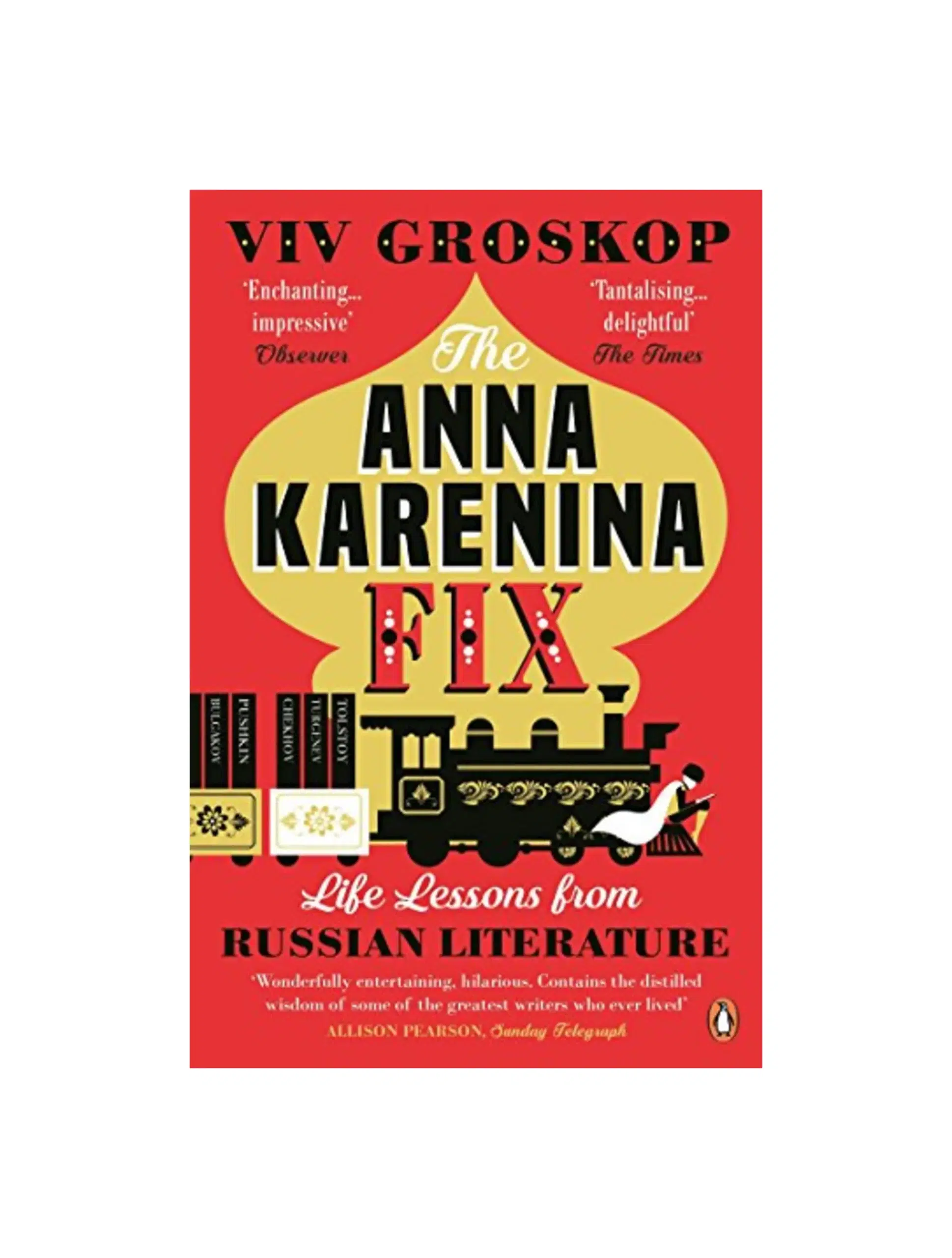 The Anna Karenina Fix: Life Lessons from Russian Literature