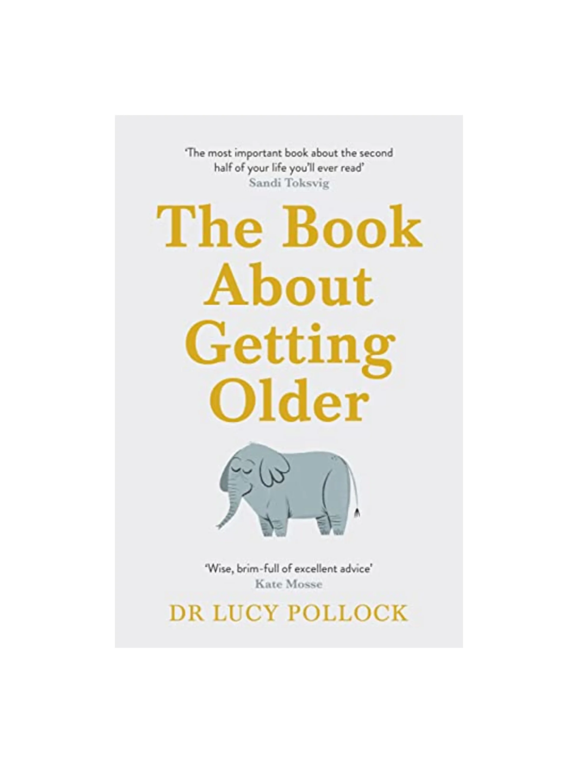 The Book About Getting Older: The essential comforting guide to ageing with wise advice for the highs and lows