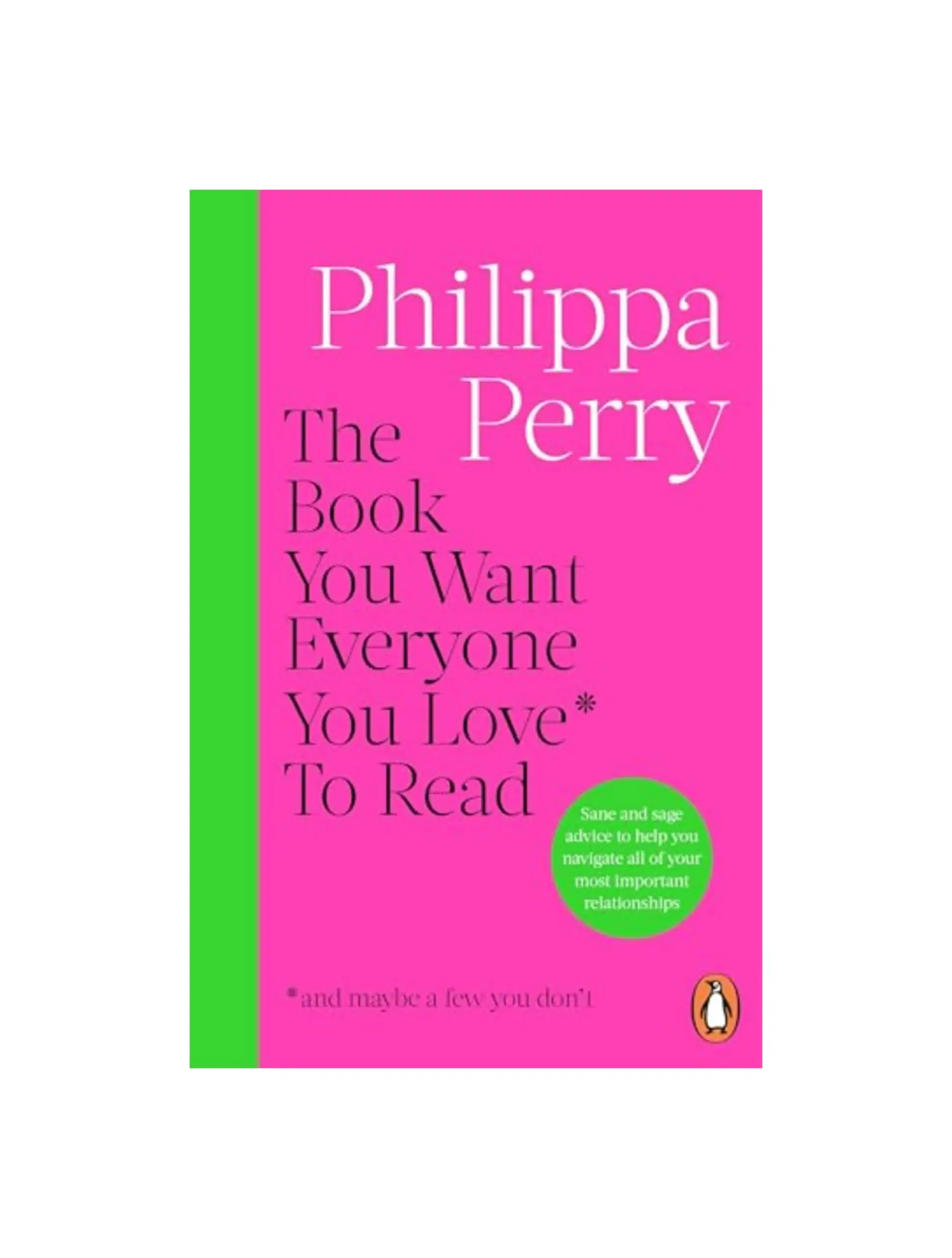 The Book You Want Everyone You Love* To Read *(and maybe a few you don’t): THE SUNDAY TIMES BESTSELLER