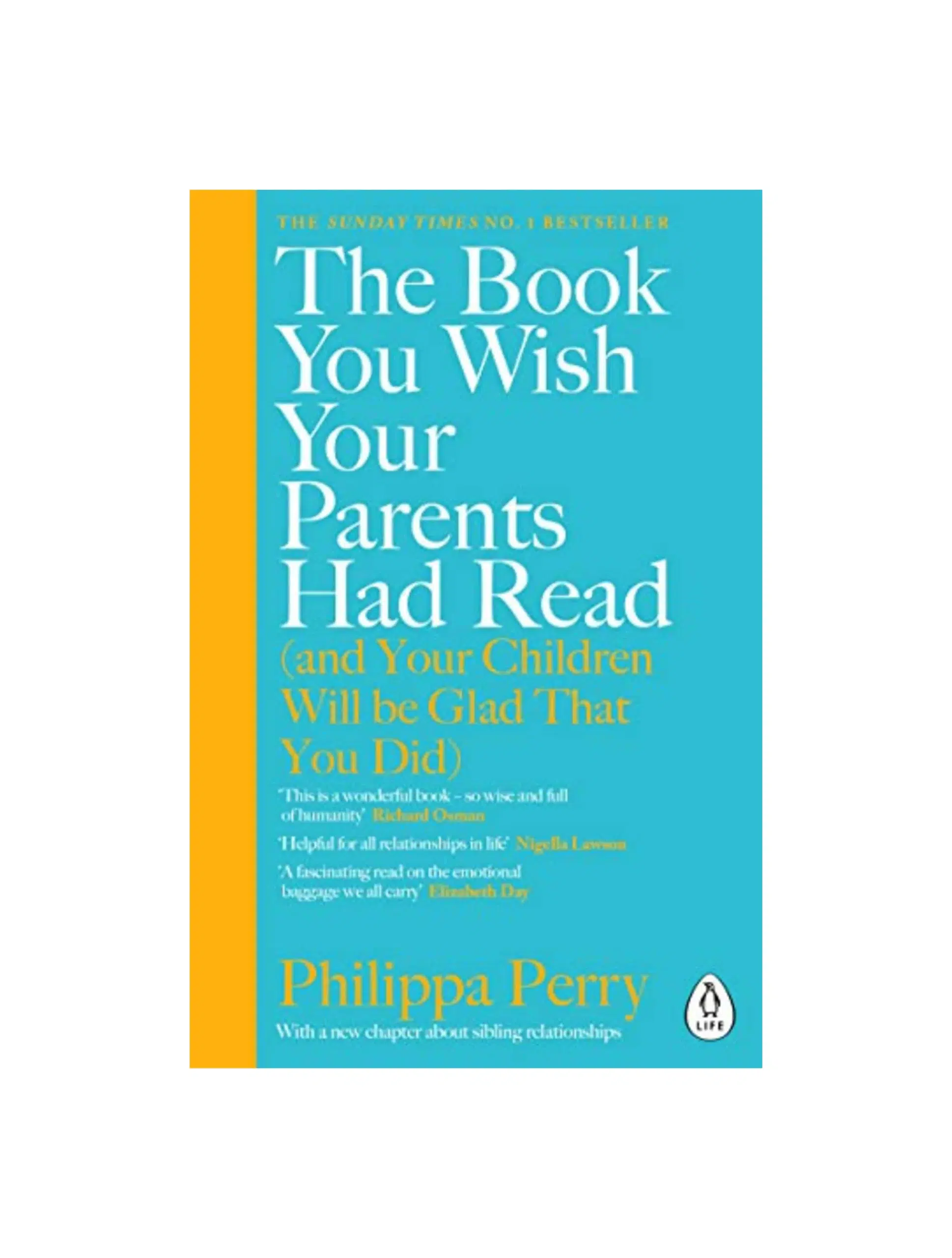 The Book You Wish Your Parents Had Read (and Your Children Will Be Glad That You Did): The million-copy selling parenting book from the Sunday Times bestselling psychotherapist