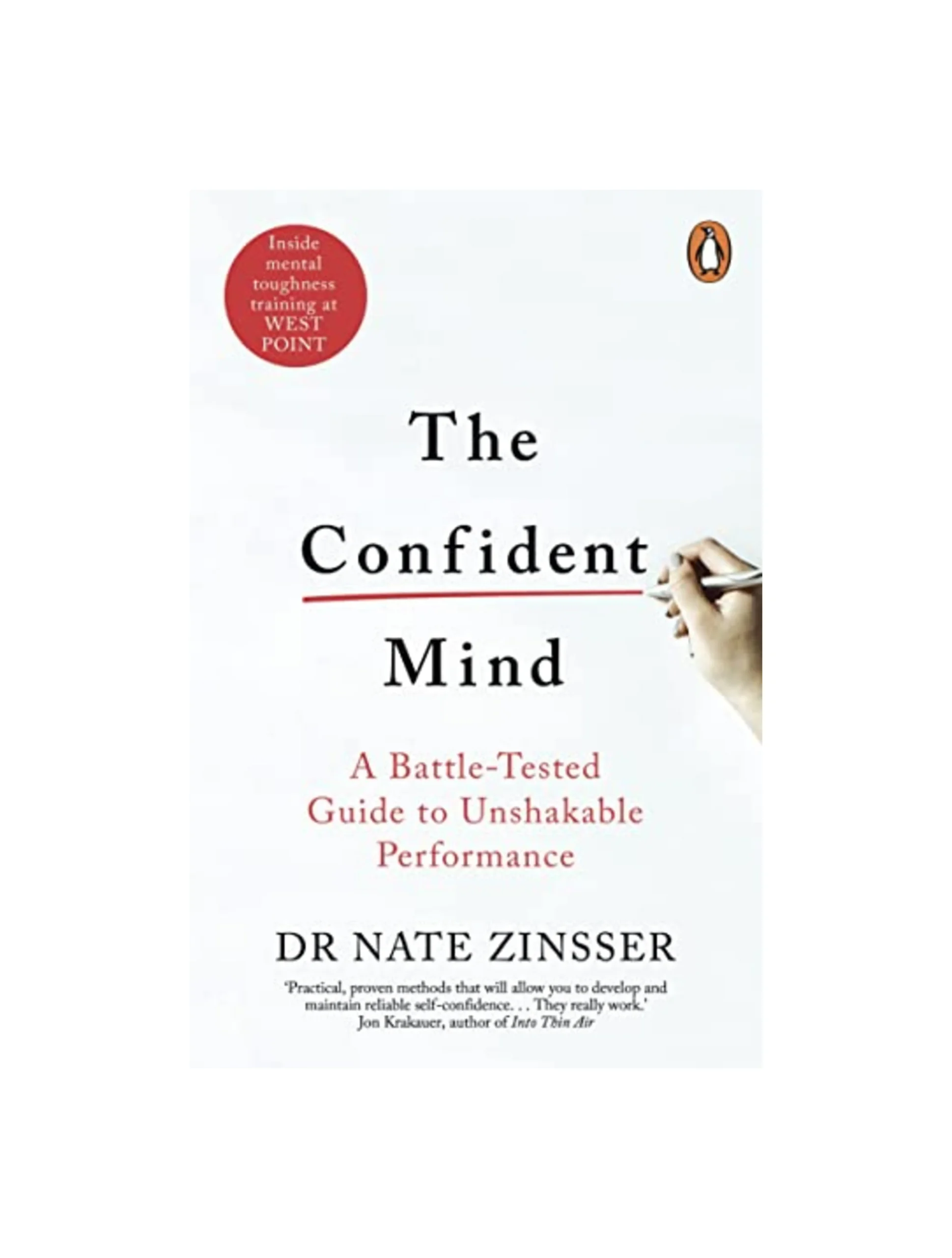 The Confident Mind: A Battle-Tested Guide to Unshakable Performance