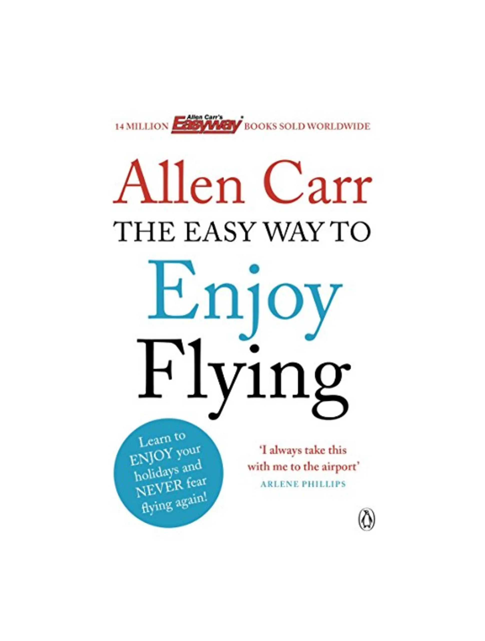 The Easy Way to Enjoy Flying: The life-changing guide to cure your fear of flying once and for all