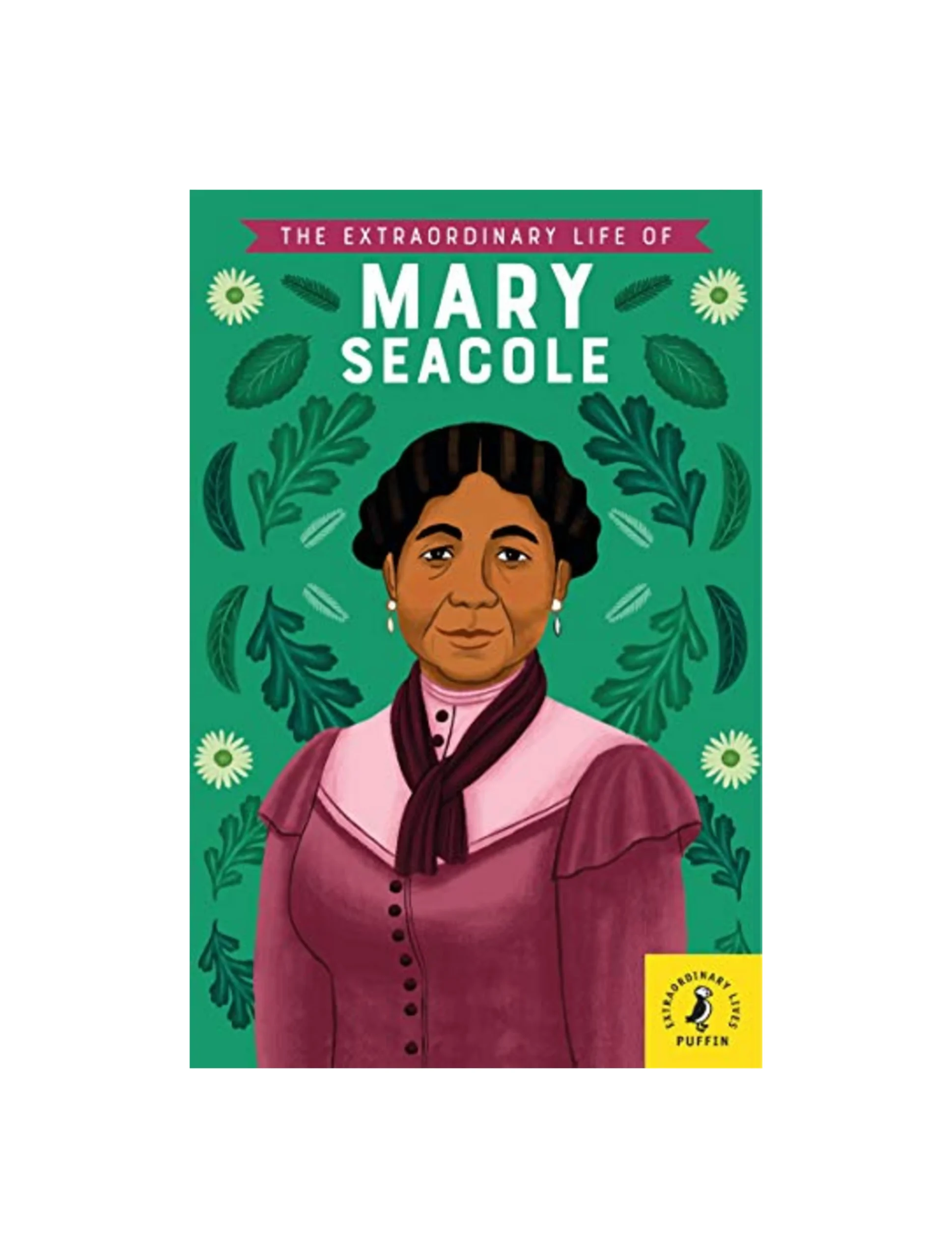 The Extraordinary Life of Mary Seacole