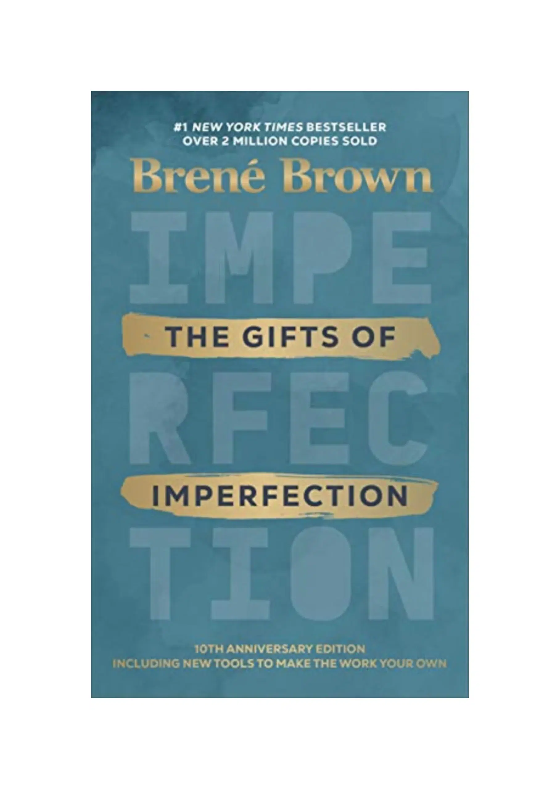 The Gifts of Imperfection: The inspiring bestseller on wholehearted living, from the author of Dare to Lead and Braving the Wilderness