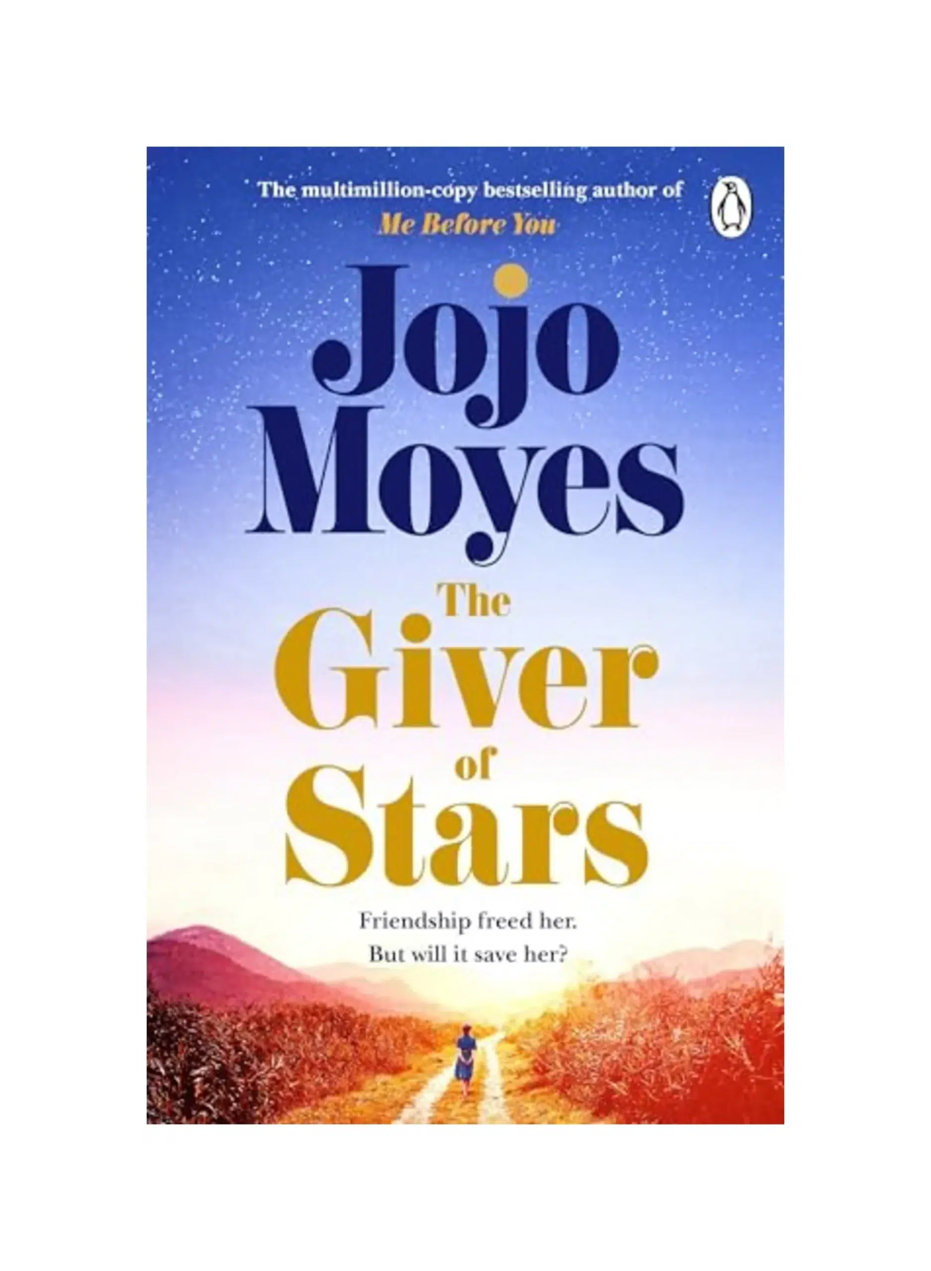 The Giver of Stars: The spellbinding love story from the author of the global phenomenon Me Before You